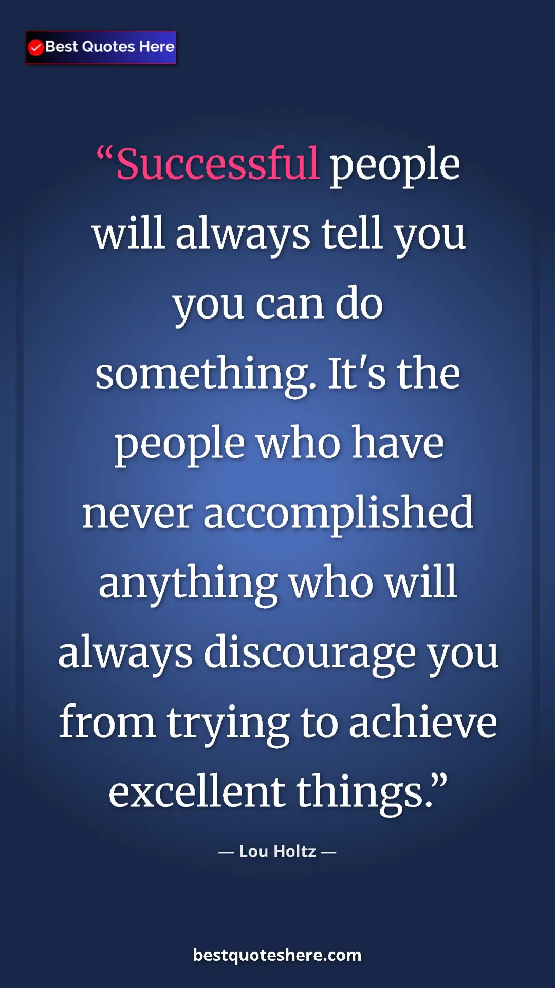 Pinterest quote poster by Lou Holtz: "Successful people will always tell you you can do..."