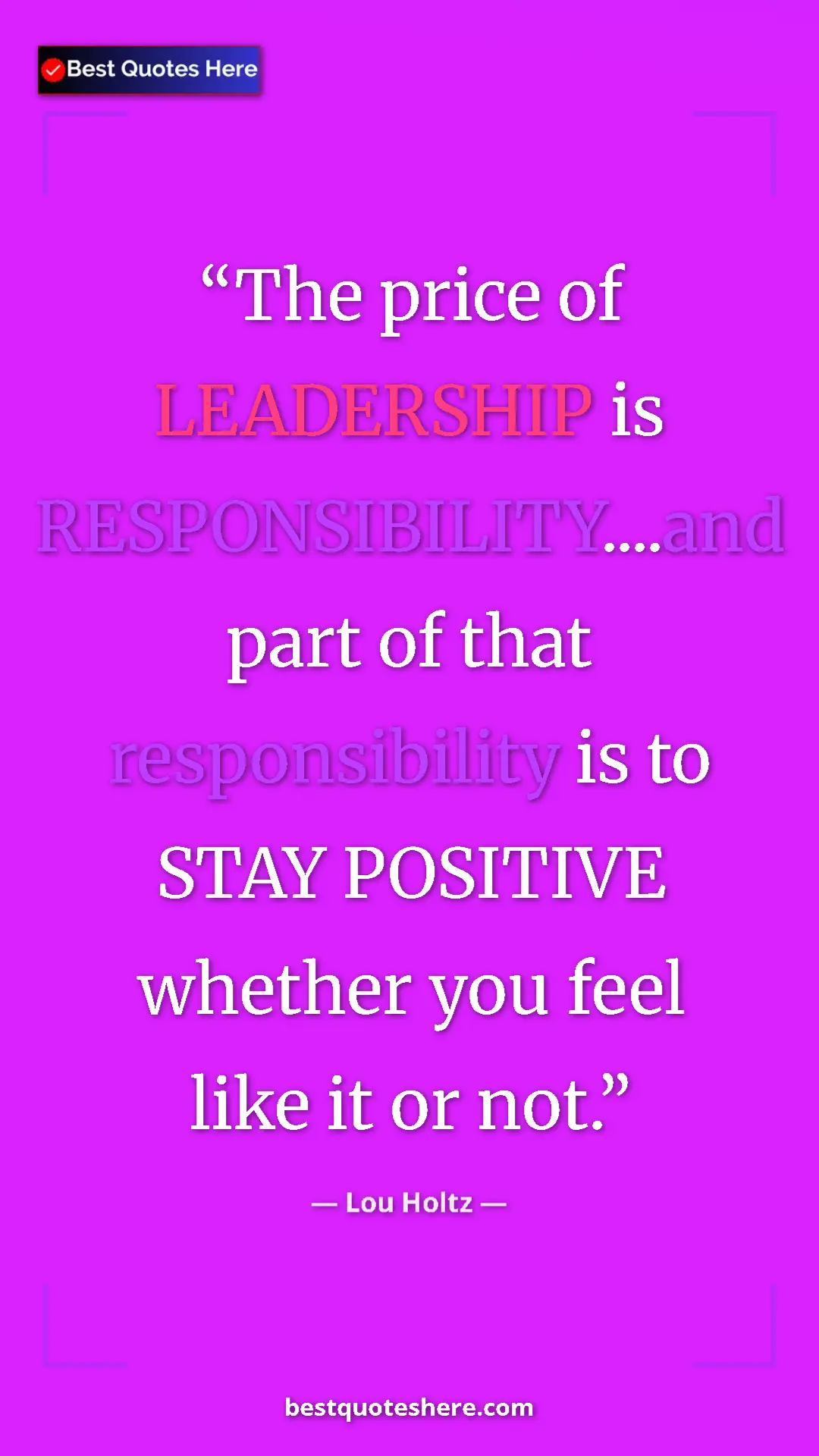 Pinterest quote poster by Lou Holtz: "The price of LEADERSHIP is RESPONSIBILITY....and part of..."