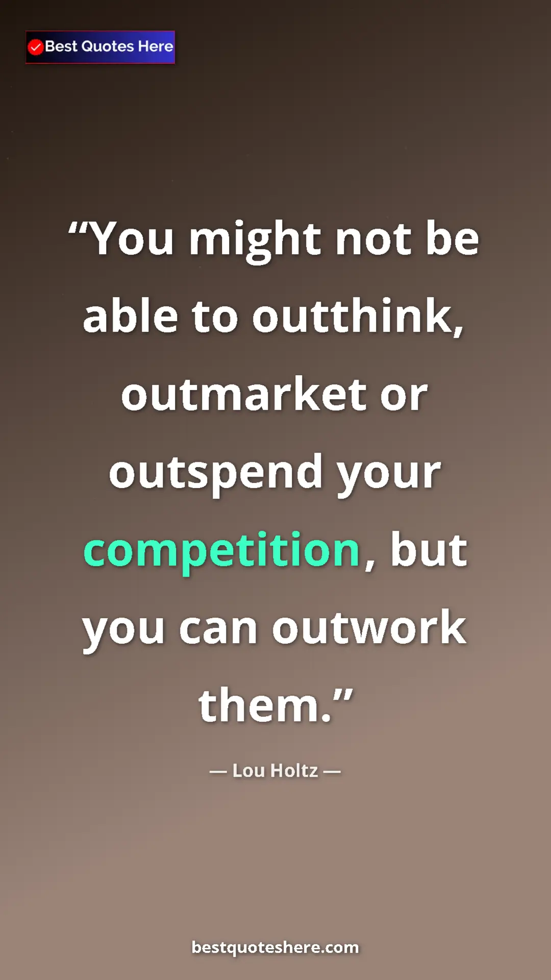 Lou Holtz Quote Card: "You might not be able to outthink, outmarket or outspend..." Pinterest quote poster by Lou Holtz: "You might not be able to outthink, outmarket or outspend..."