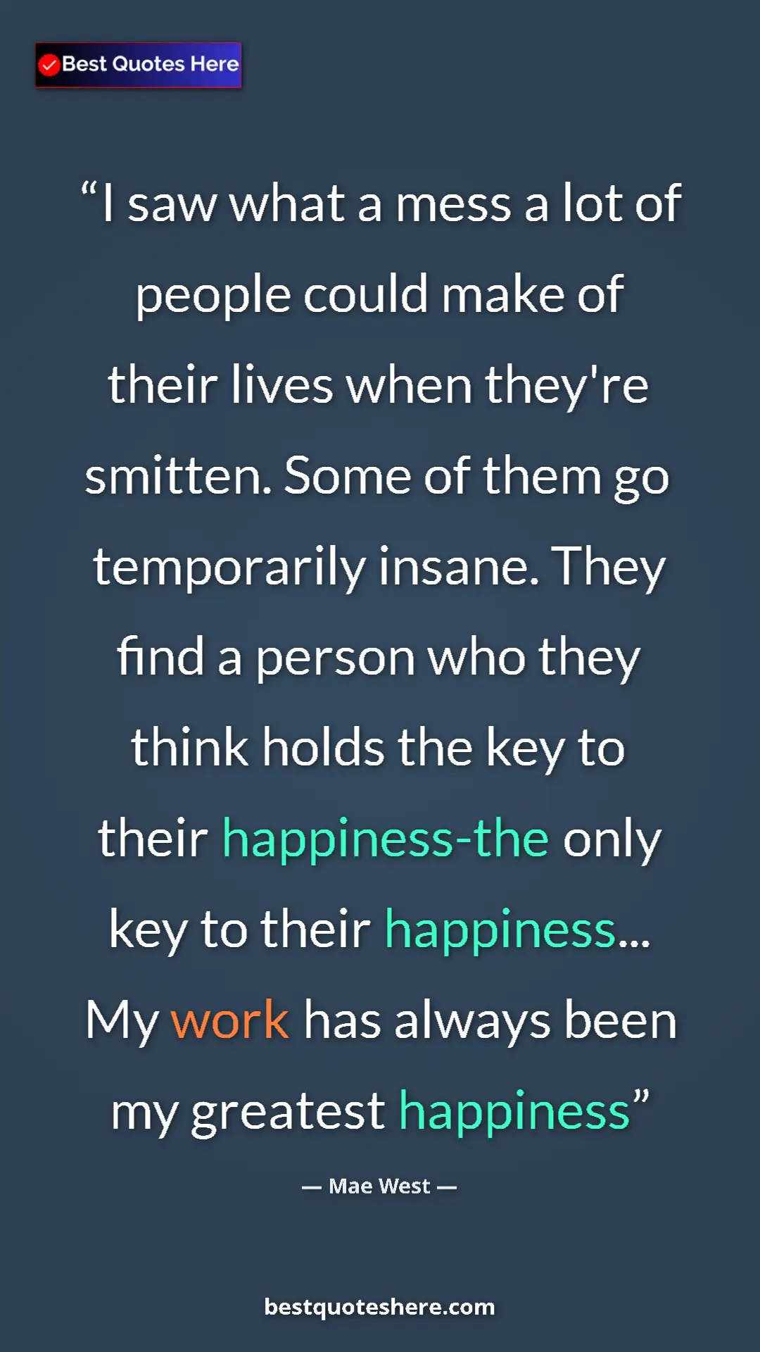 Mae West Quote Card: "I saw what a mess a lot of people could make of their lives..." Pinterest quote poster by Mae West: "I saw what a mess a lot of people could make of their lives..."