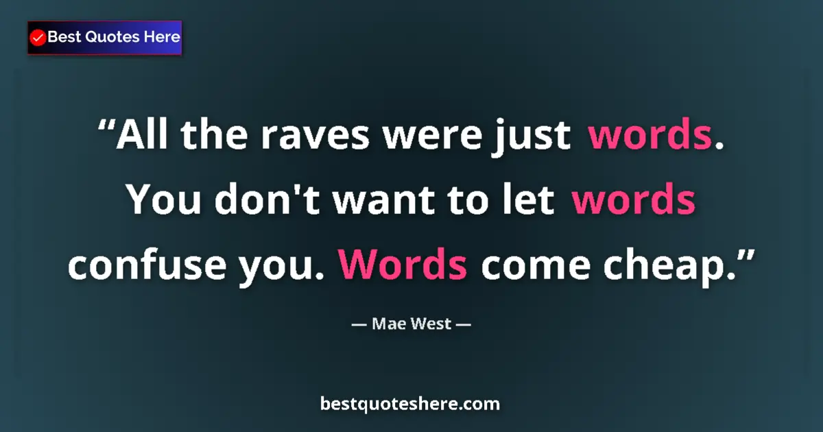 Mae West quote: "All the raves were just words. You don't want to let words..."