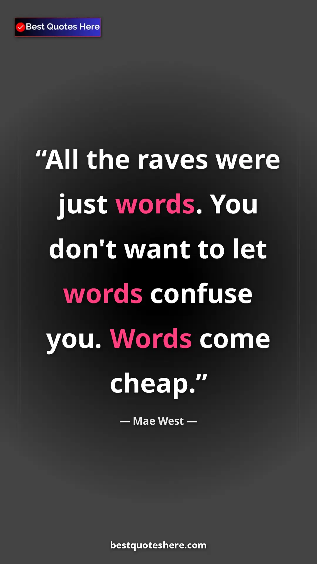 Pinterest quote poster by Mae West: "All the raves were just words. You don't want to let words..."
