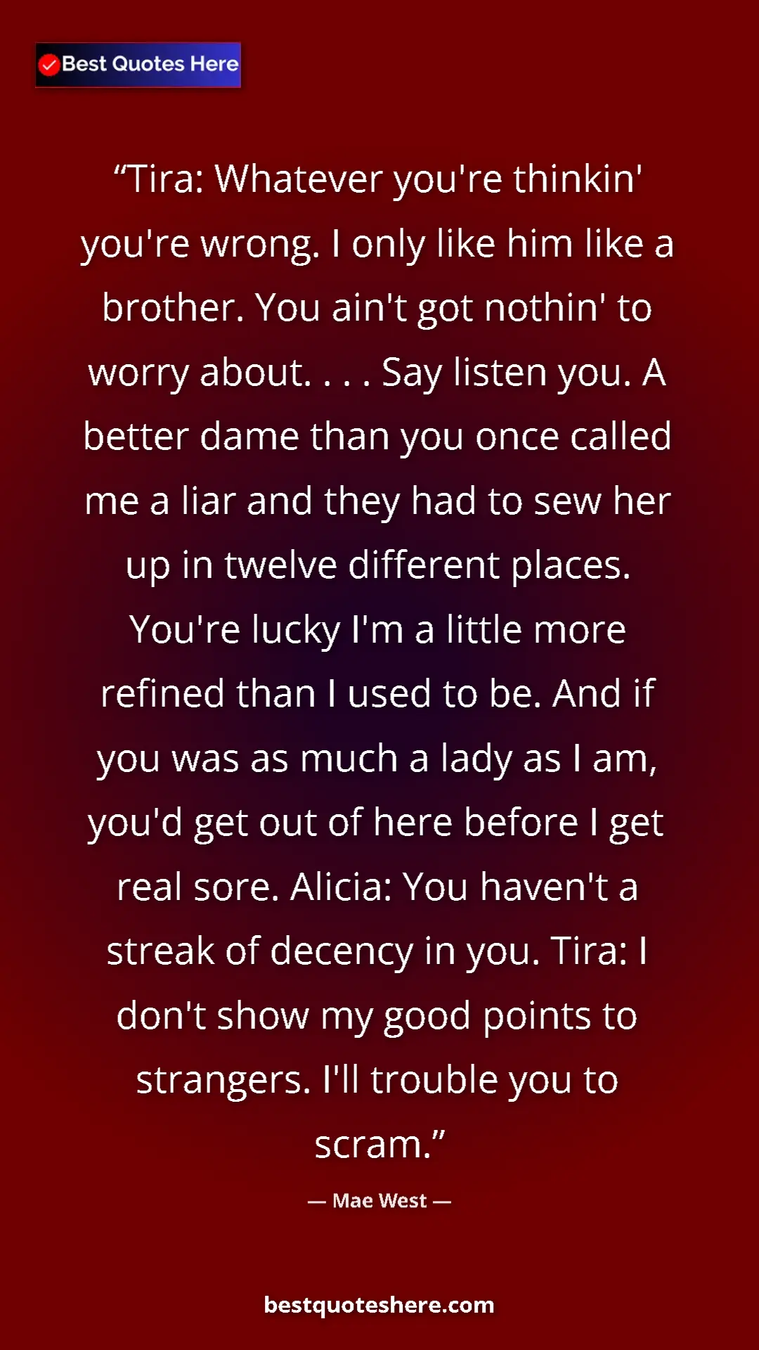 Pinterest quote poster by Mae West: "Tira: Whatever you're thinkin' you're wrong. I only like..."