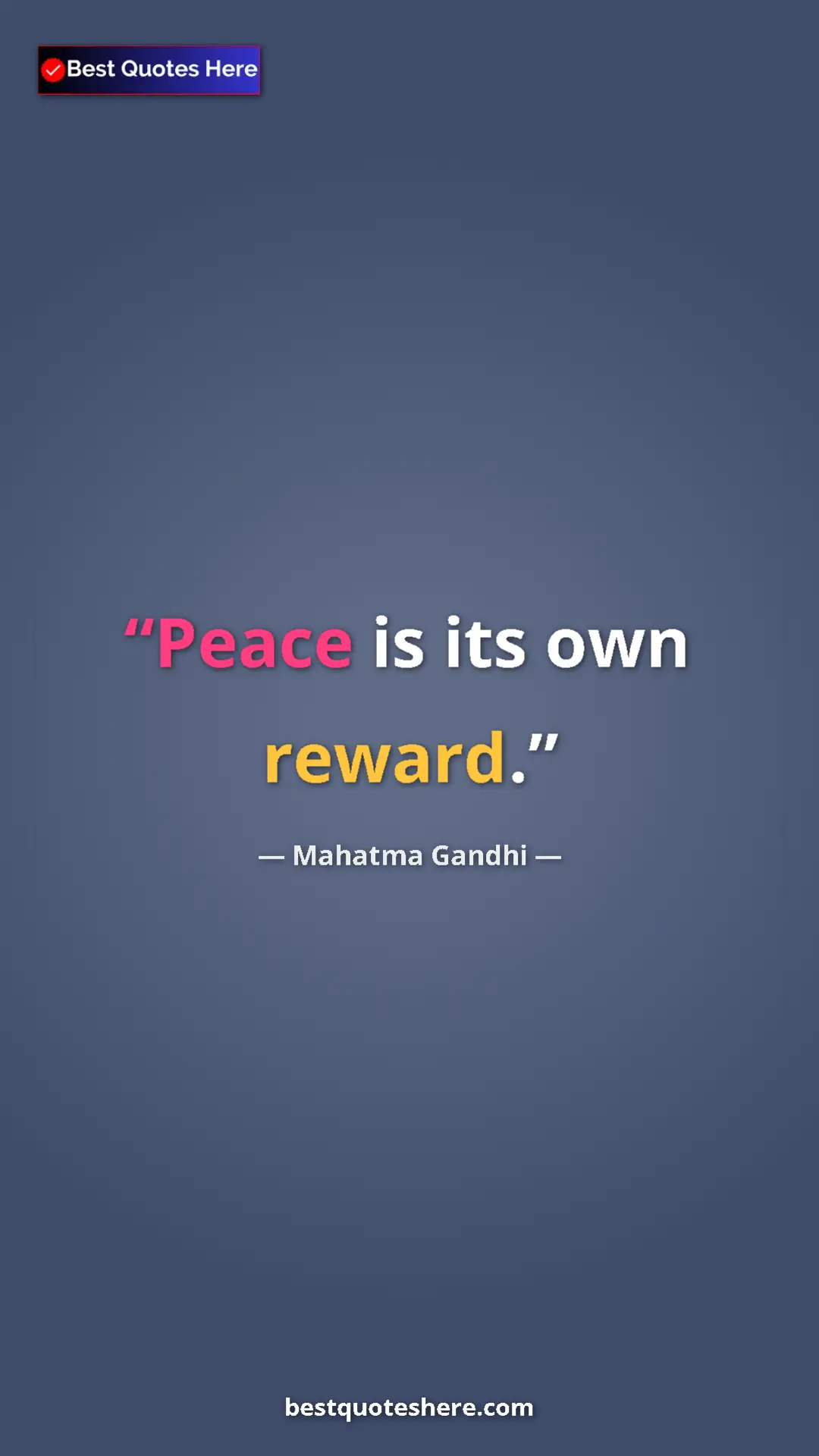 Mahatma Gandhi Quote Card: "Peace is its own reward." Pinterest quote poster by Mahatma Gandhi: "Peace is its own reward."
