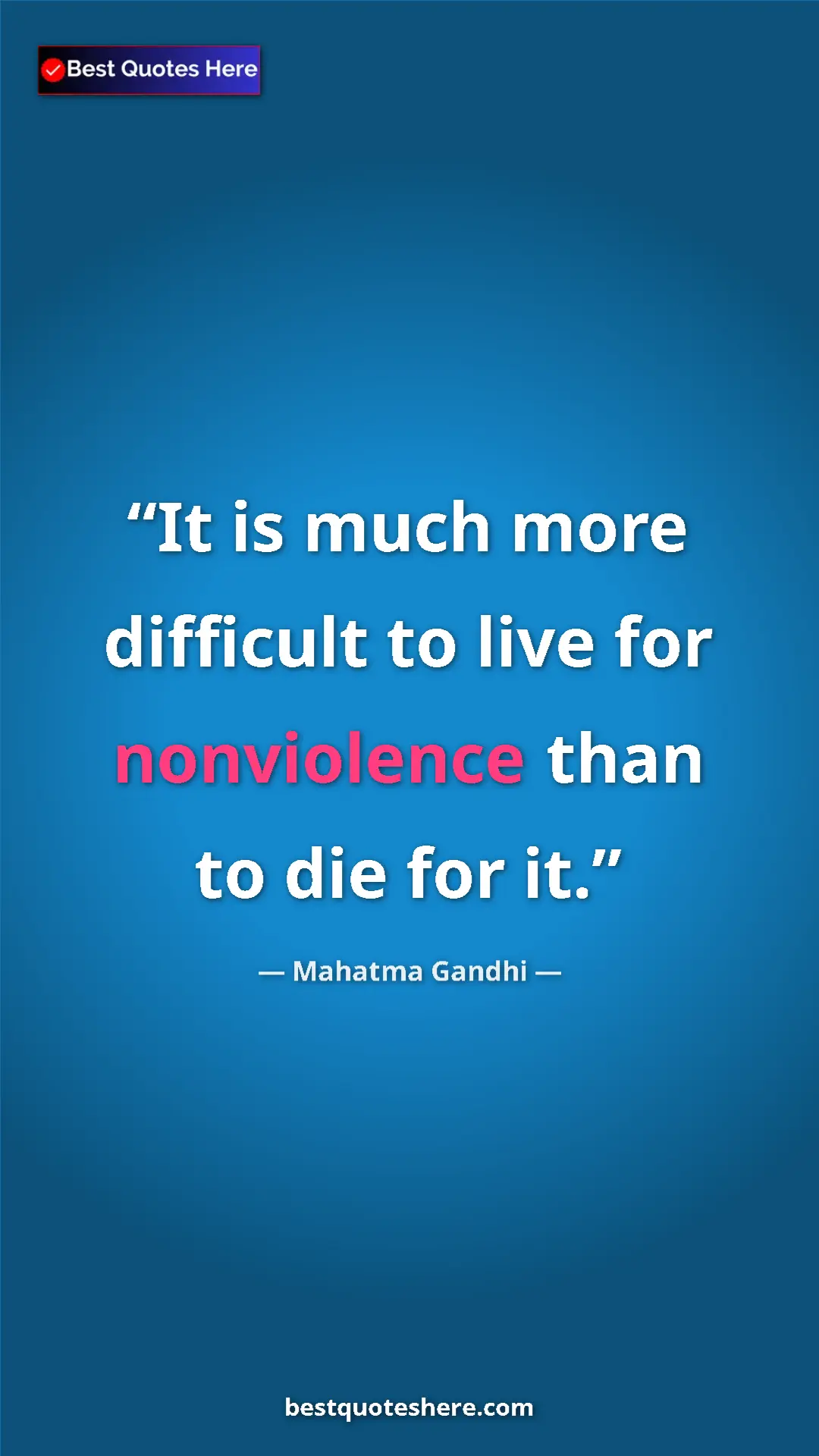 Pinterest quote poster by Mahatma Gandhi: "It is much more difficult to live for nonviolence than to..."