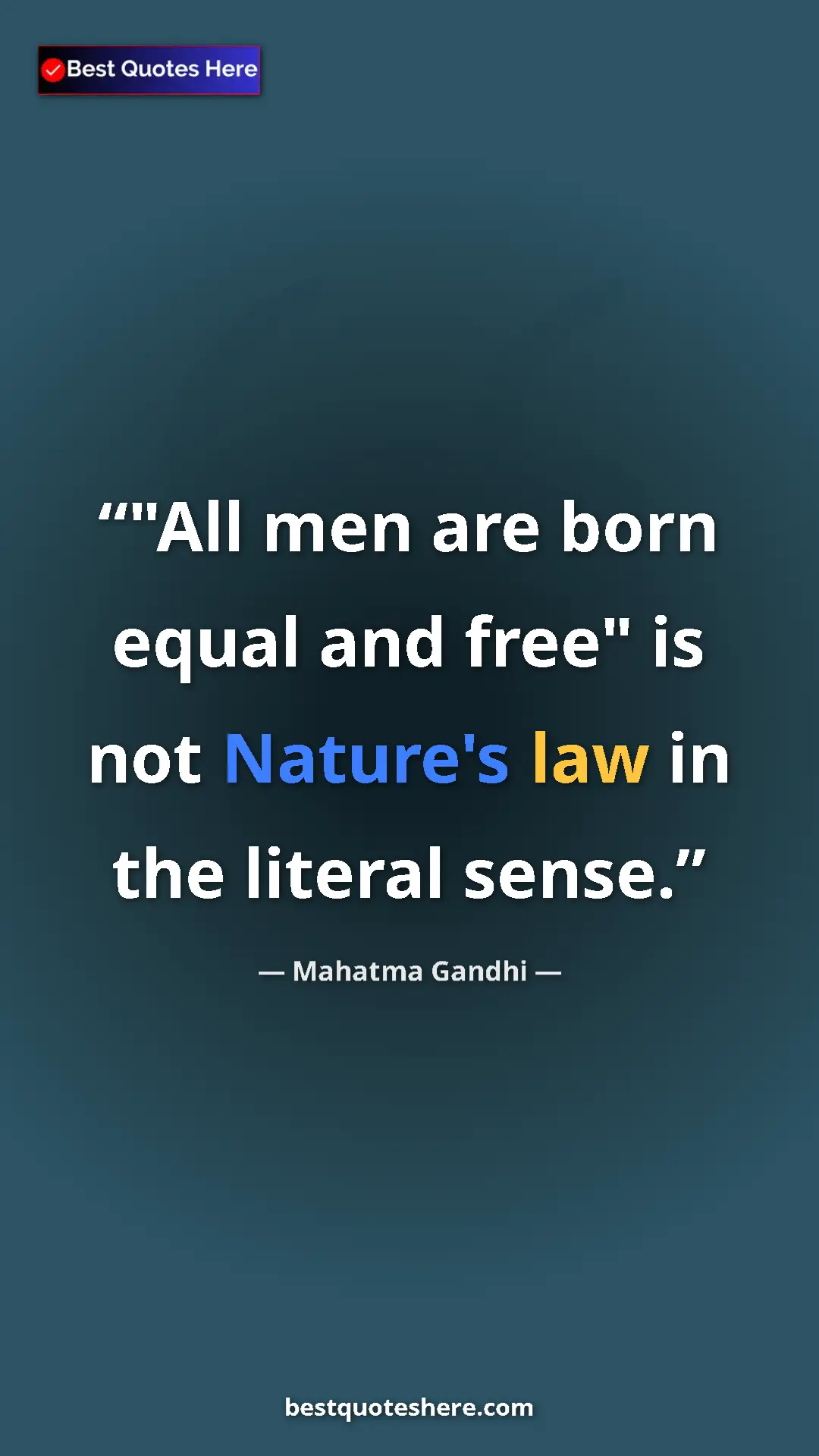 Pinterest quote poster by Mahatma Gandhi: ""All men are born equal and free" is not Nature's law in..."