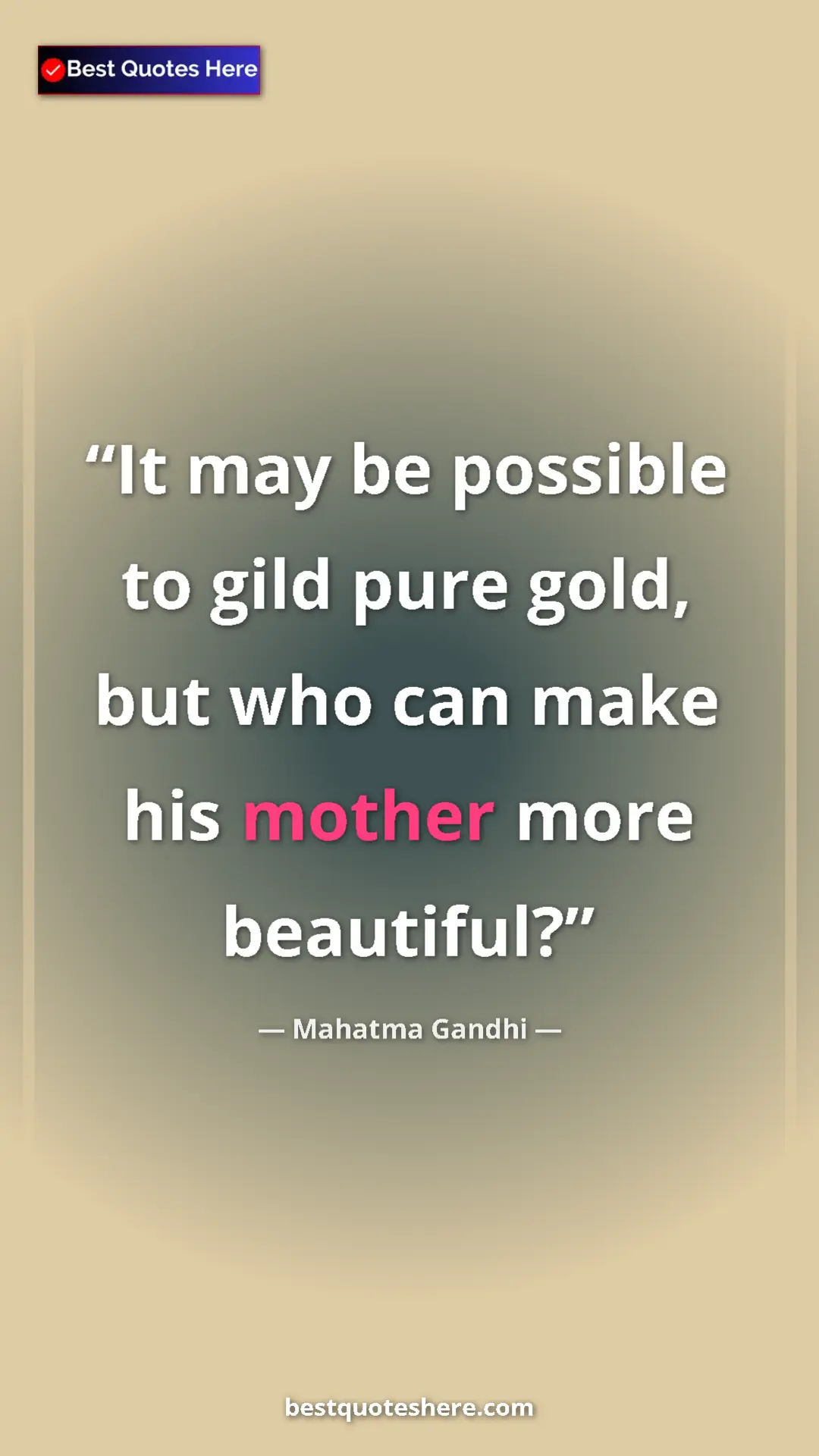 Pinterest quote poster by Mahatma Gandhi: "It may be possible to gild pure gold, but who can make his..."