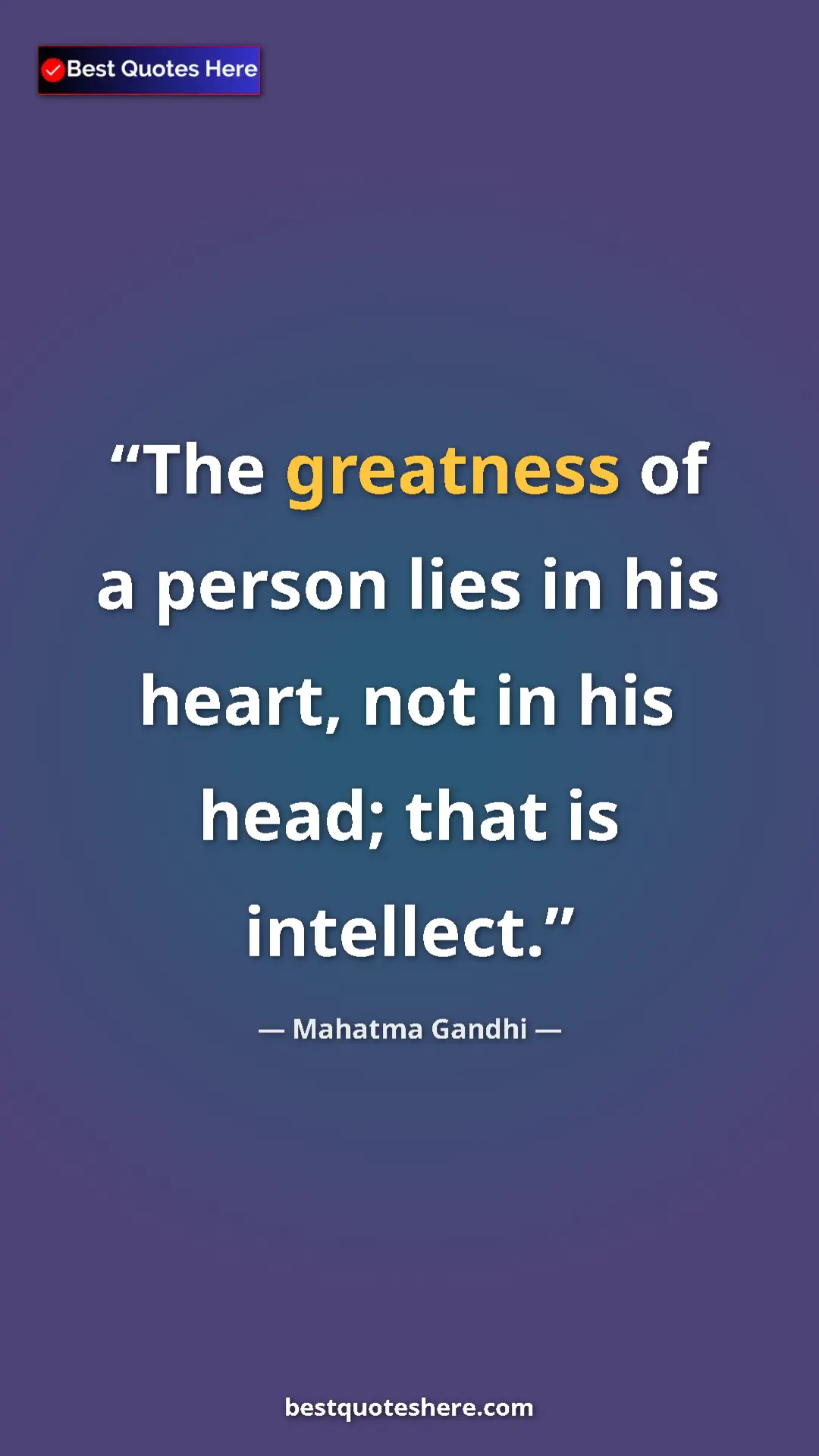 Pinterest quote poster by Mahatma Gandhi: "The greatness of a person lies in his heart, not in his..."