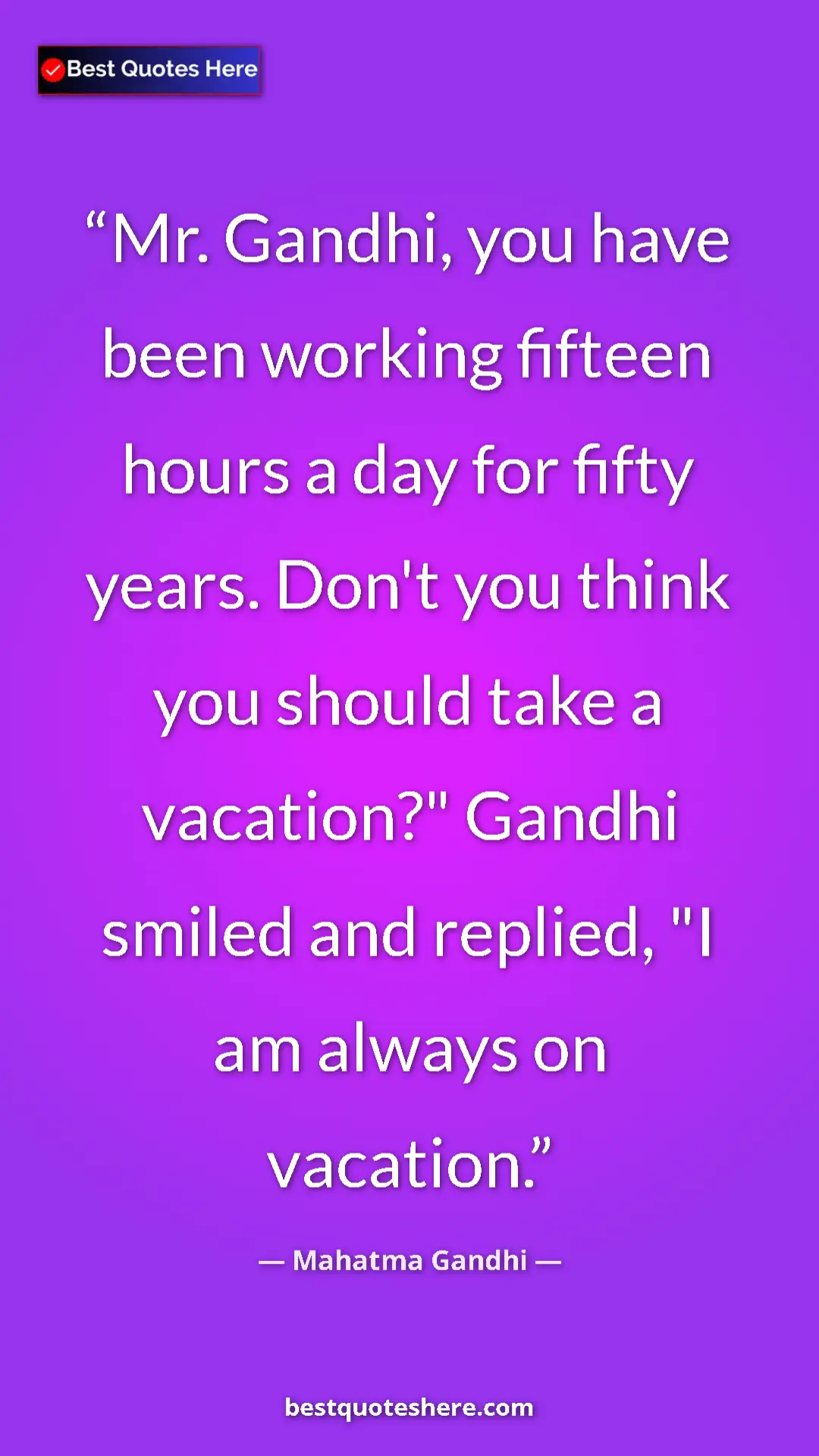 Pinterest quote poster by Mahatma Gandhi: "Mr. Gandhi, you have been working fifteen hours a day for..."