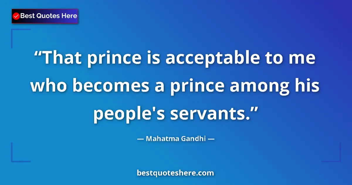Mahatma Gandhi quote: "That prince is acceptable to me who becomes a prince among..."
