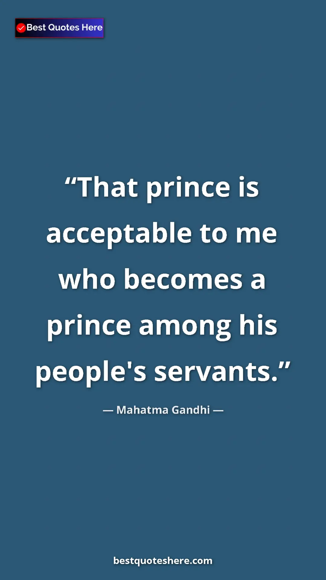 Pinterest quote poster by Mahatma Gandhi: "That prince is acceptable to me who becomes a prince among..."