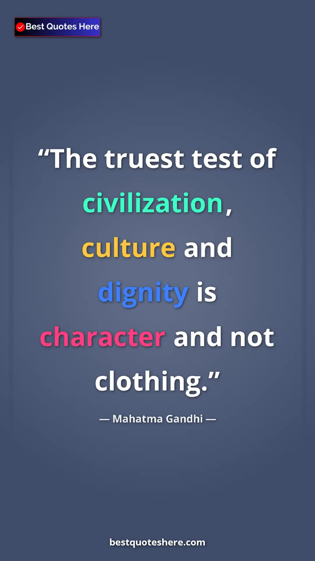 Pinterest quote poster by Mahatma Gandhi: "The truest test of civilization, culture and dignity is..."