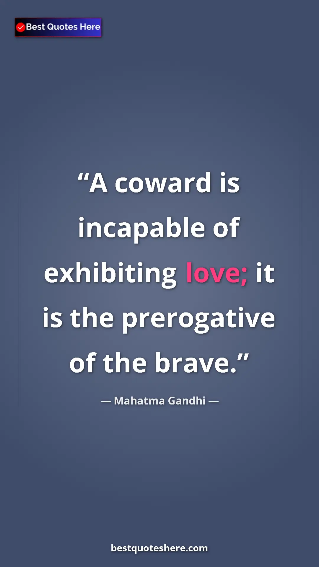 Pinterest quote poster by Mahatma Gandhi: "A coward is incapable of exhibiting love; it is the..."