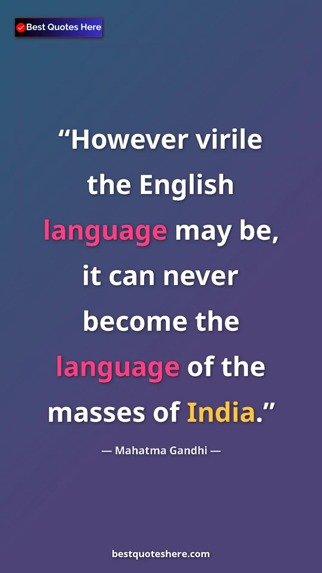 Pinterest quote poster by Mahatma Gandhi: "However virile the English language may be, it can never..."