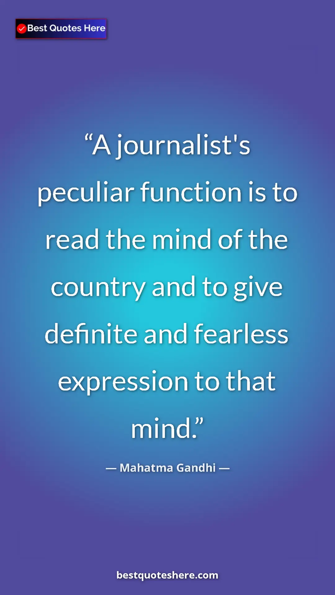 Pinterest quote poster by Mahatma Gandhi: "A journalist's peculiar function is to read the mind of the..."