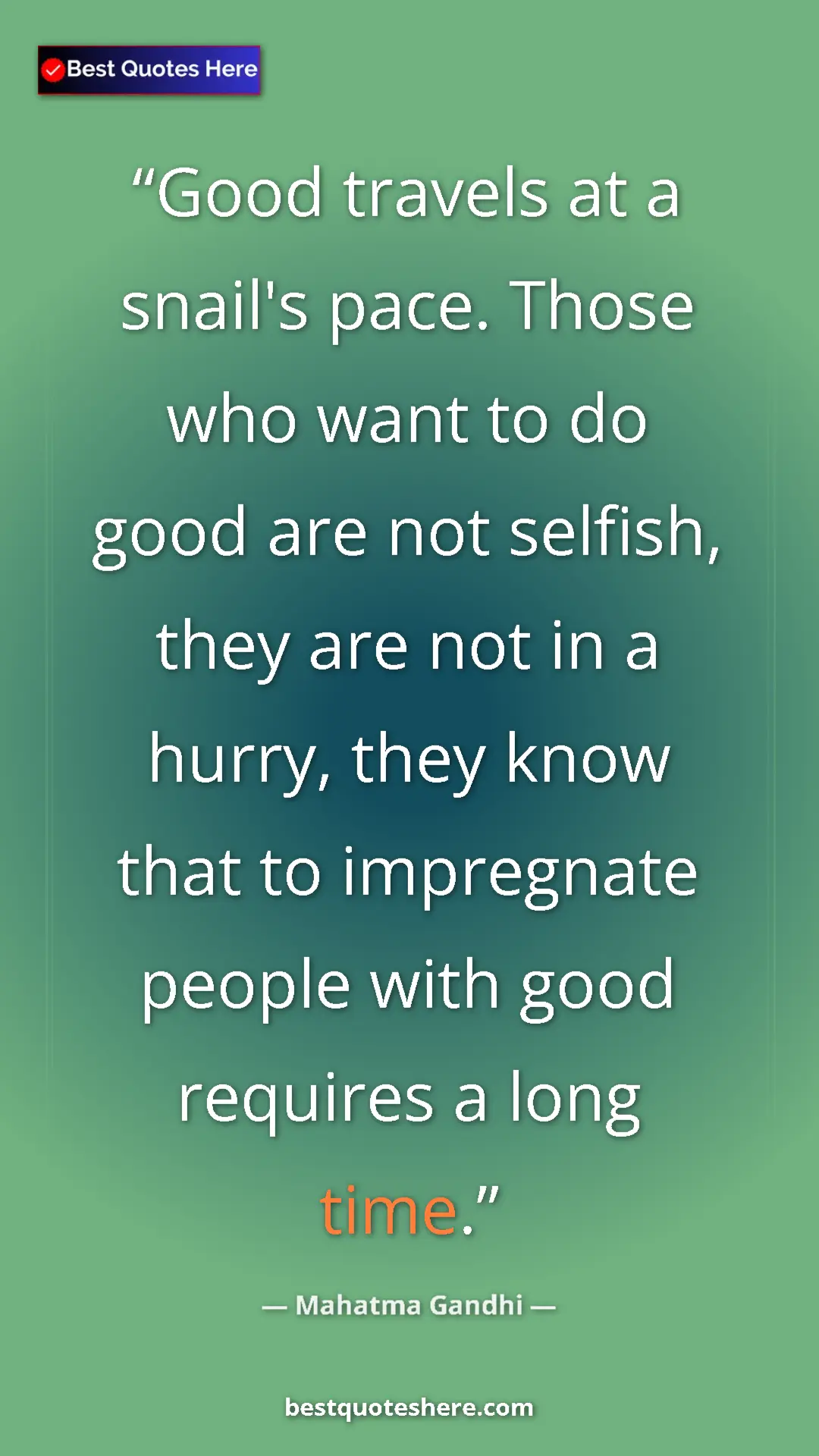 Pinterest quote poster by Mahatma Gandhi: "Good travels at a snail's pace. Those who want to do good..."