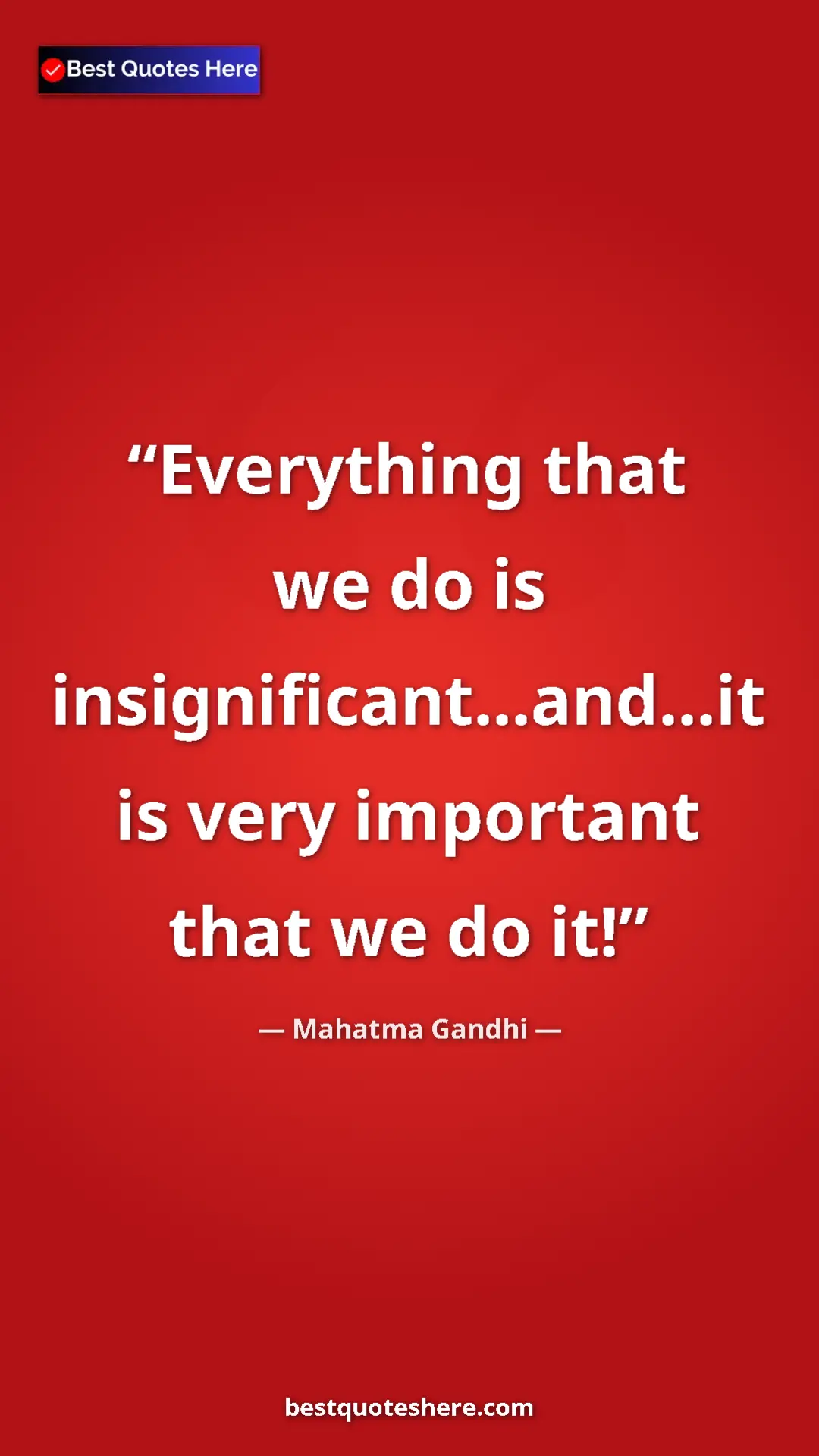 Pinterest quote poster by Mahatma Gandhi: "Everything that we do is insignificant...and...it is very im"
