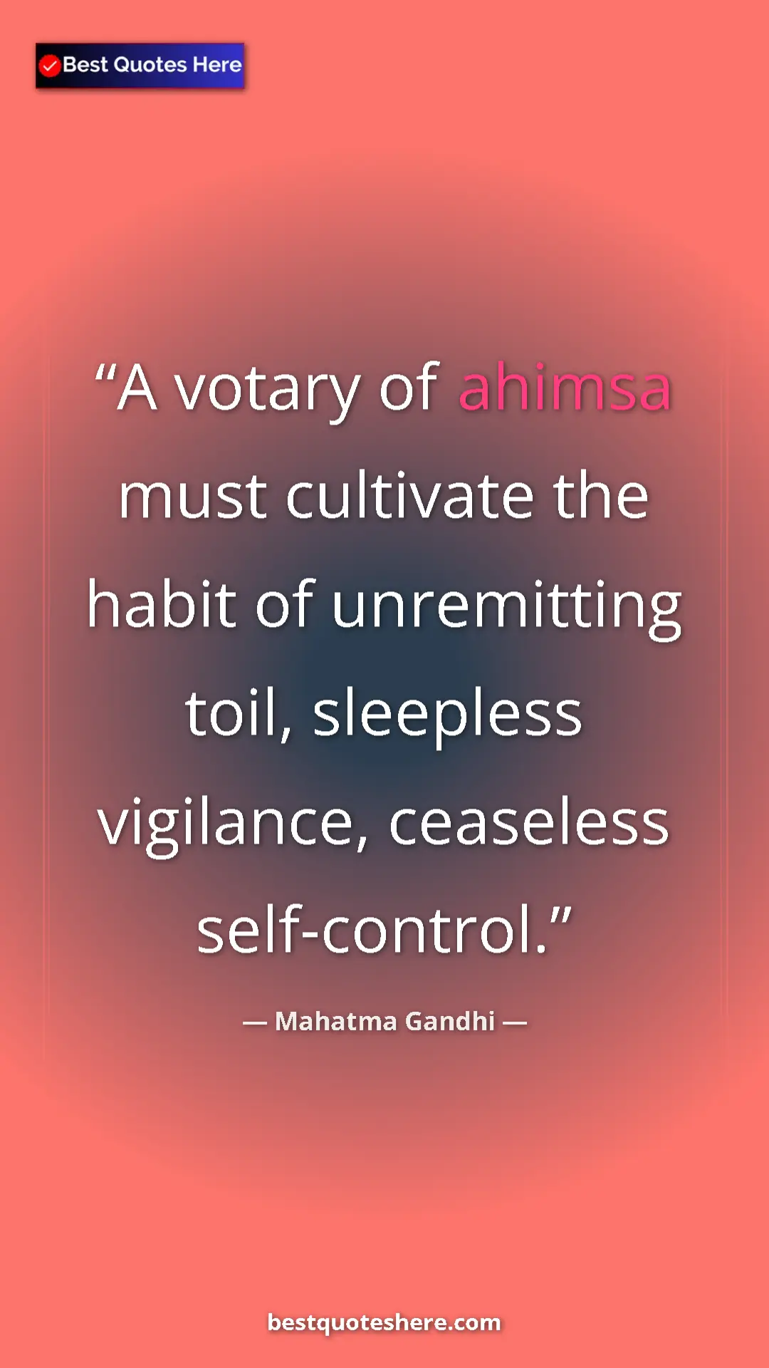 Pinterest quote poster by Mahatma Gandhi: "A votary of ahimsa must cultivate the habit of unremitting..."