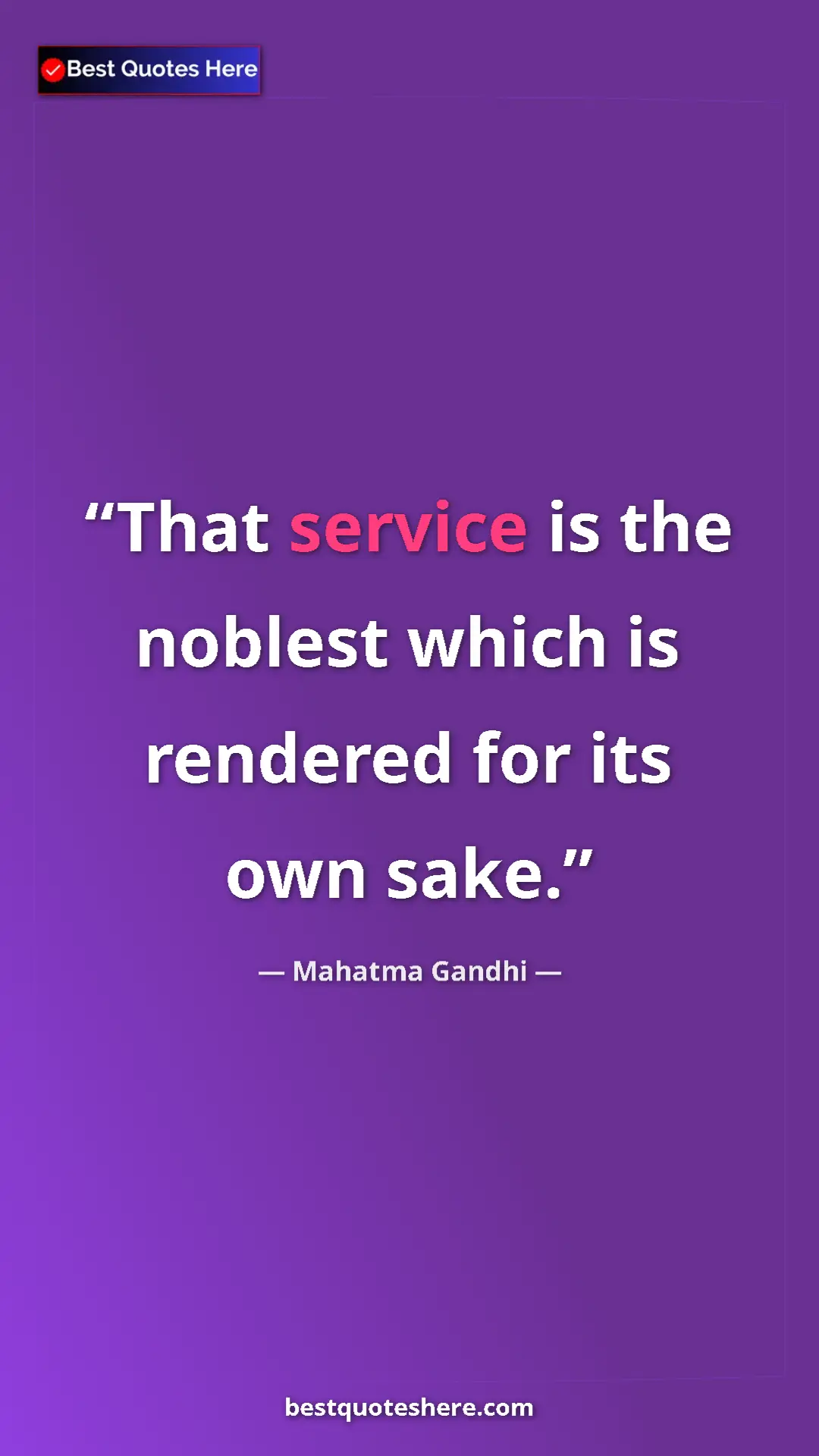 Pinterest quote poster by Mahatma Gandhi: "That service is the noblest which is rendered for its own..."