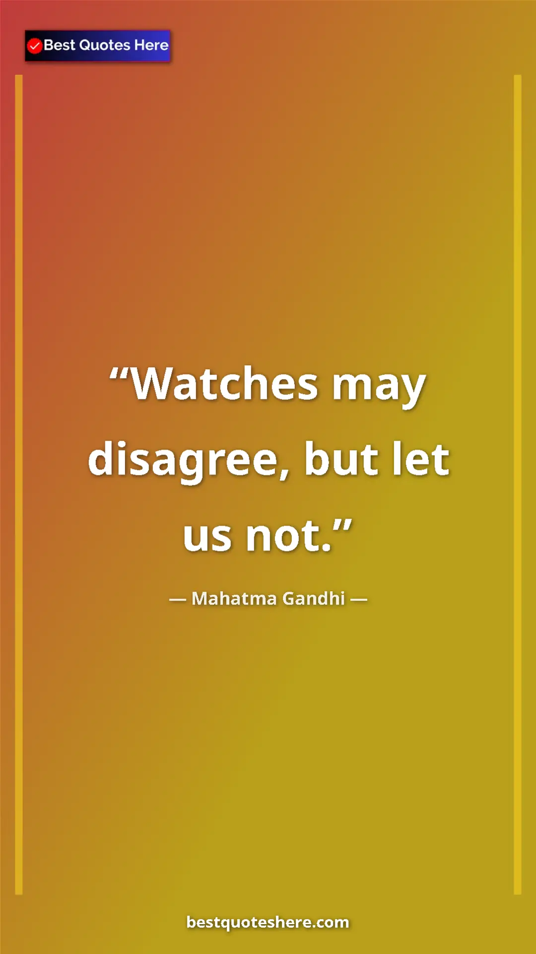 Pinterest quote poster by Mahatma Gandhi: "Watches may disagree, but let us not."