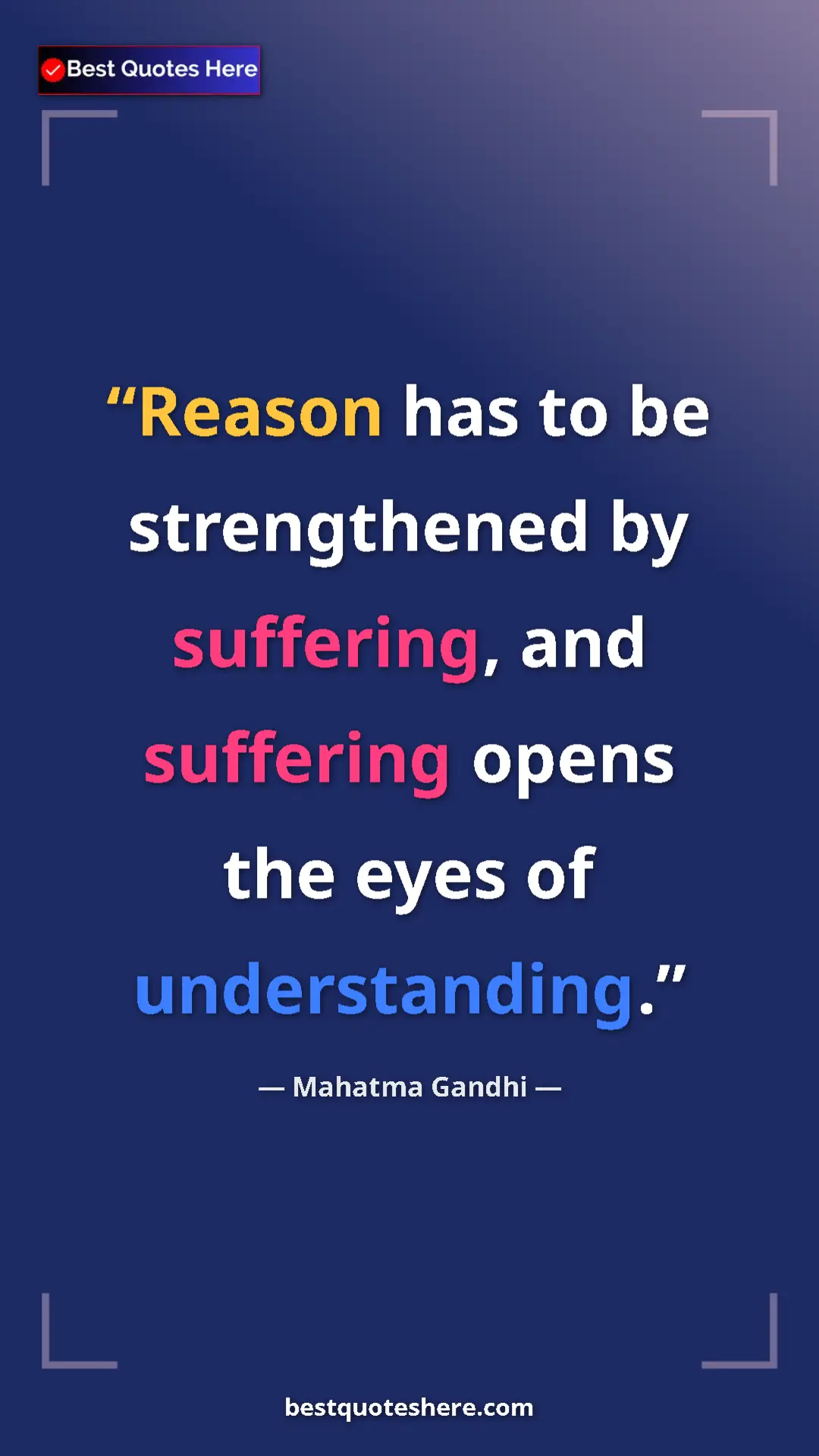 Pinterest quote poster by Mahatma Gandhi: "Reason has to be strengthened by suffering, and suffering..."