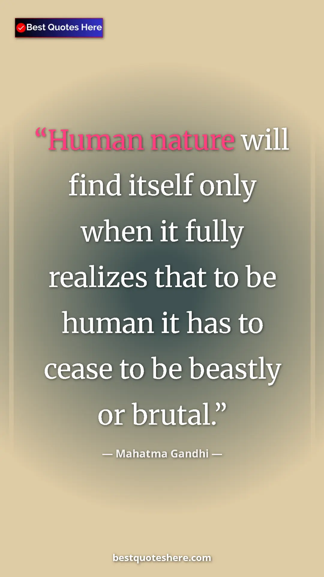 Pinterest quote poster by Mahatma Gandhi: "Human nature will find itself only when it fully realizes..."