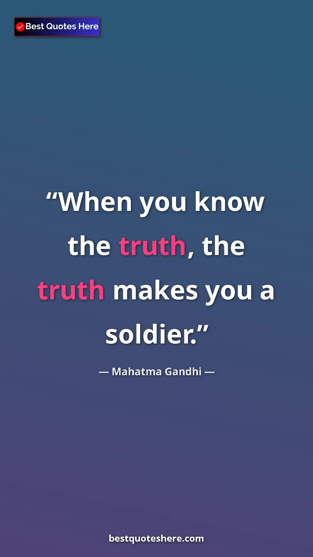 Pinterest quote poster by Mahatma Gandhi: "When you know the truth, the truth makes you a soldier."