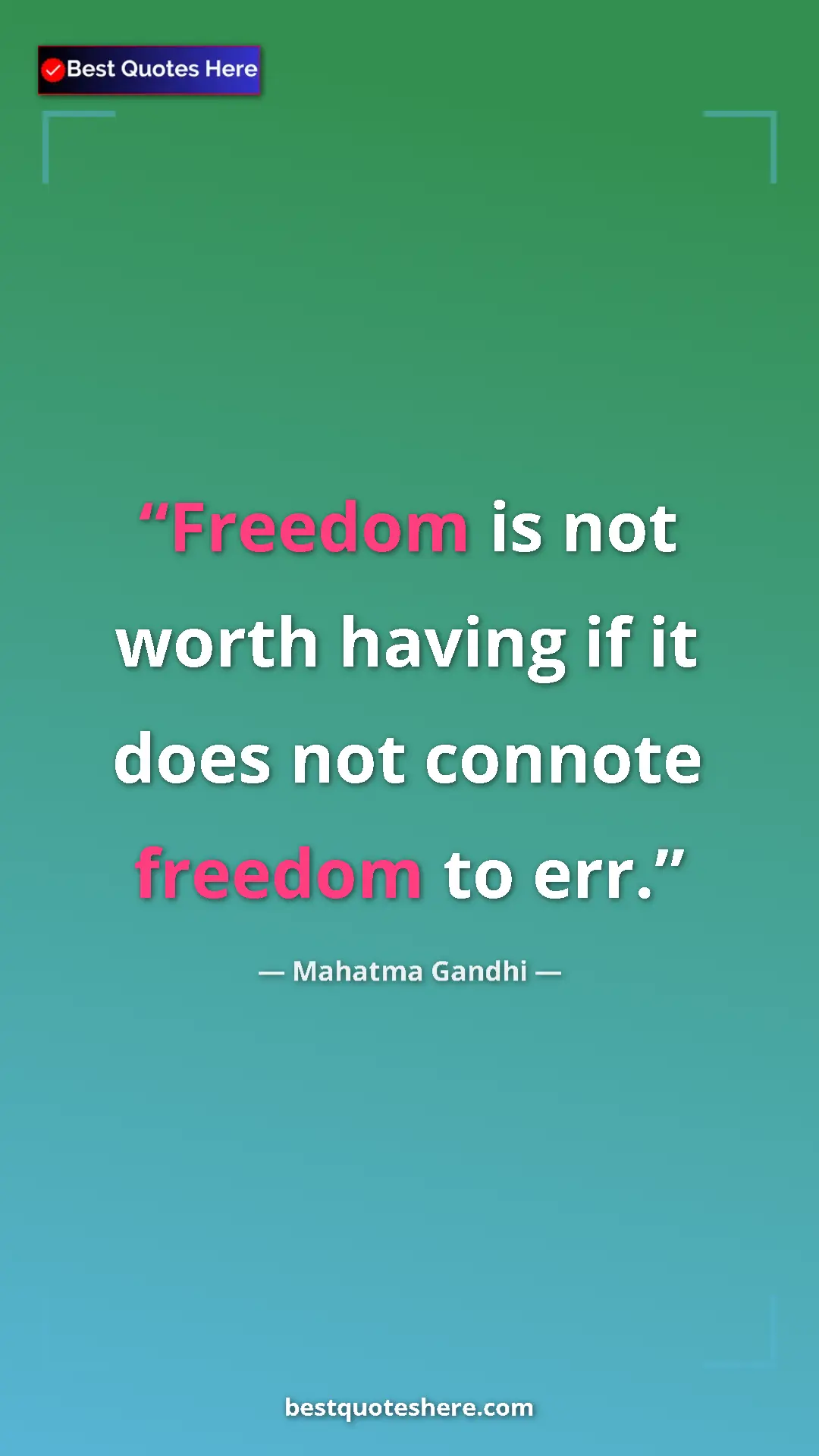 Mahatma Gandhi Quote Card: "Freedom is not worth having if it does not connote freedom..." Pinterest quote poster by Mahatma Gandhi: "Freedom is not worth having if it does not connote freedom..."