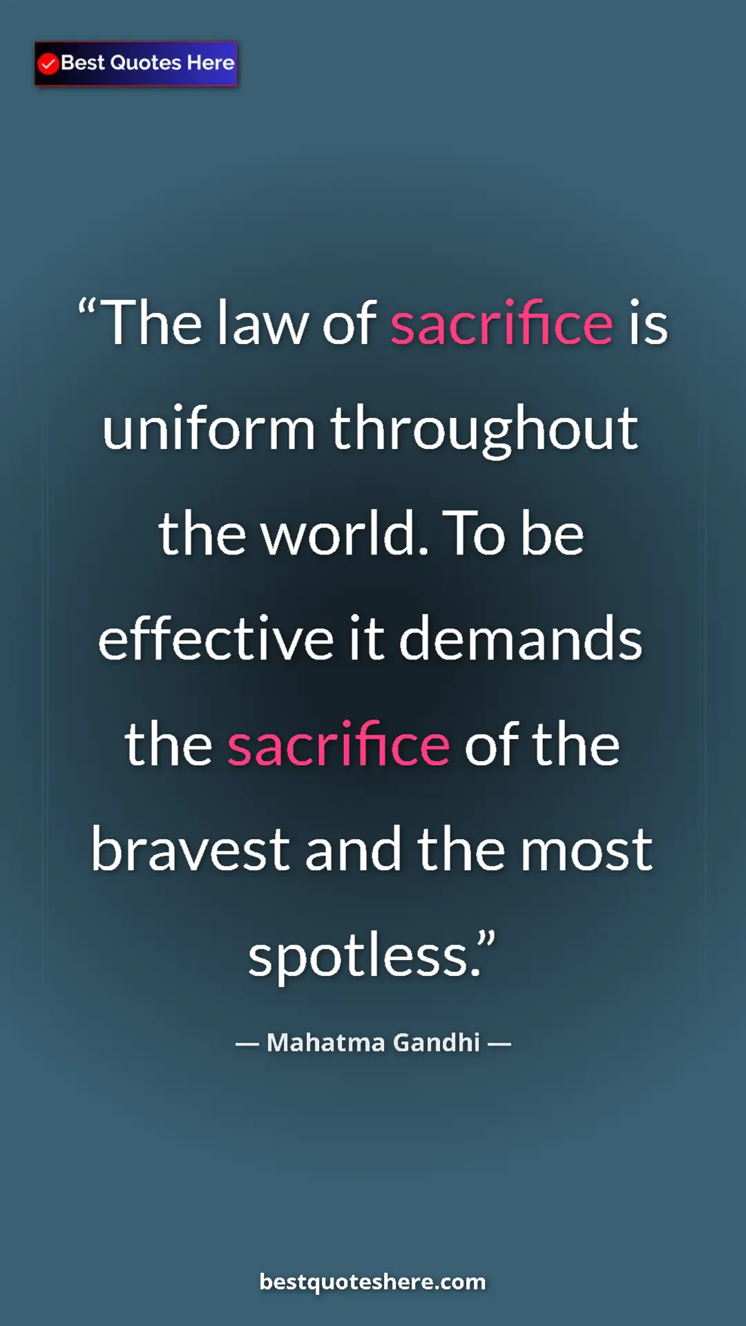 Pinterest quote poster by Mahatma Gandhi: "The law of sacrifice is uniform throughout the world. To be..."