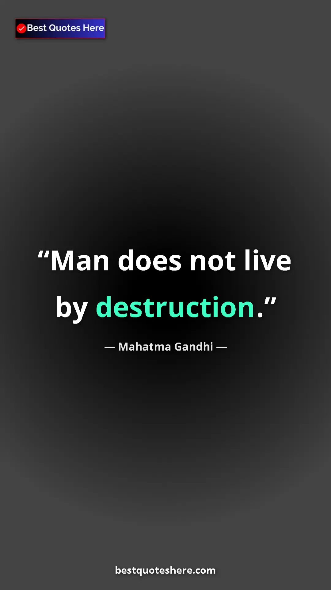 Pinterest quote poster by Mahatma Gandhi: "Man does not live by destruction."