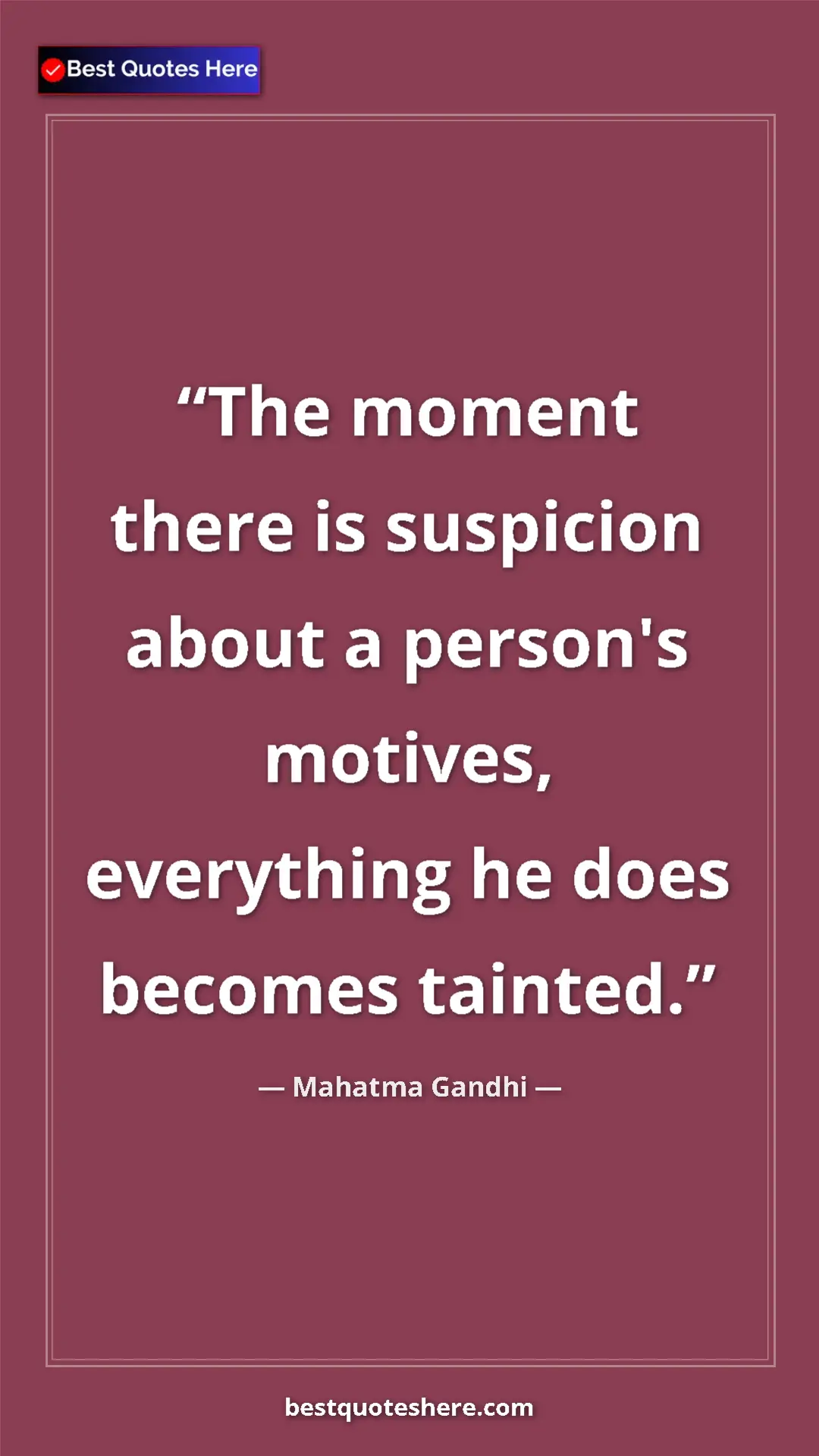 Pinterest quote poster by Mahatma Gandhi: "The moment there is suspicion about a person's motives,..."
