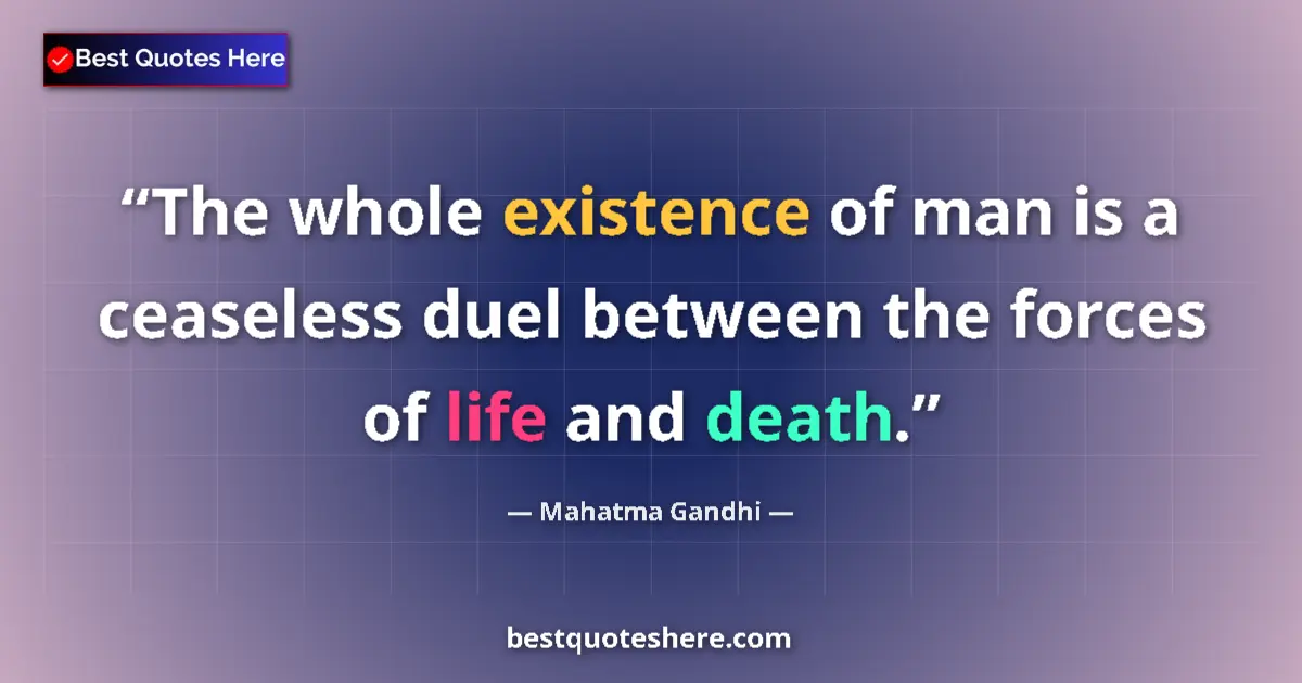 Mahatma Gandhi quote: "The whole existence of man is a ceaseless duel between the..."