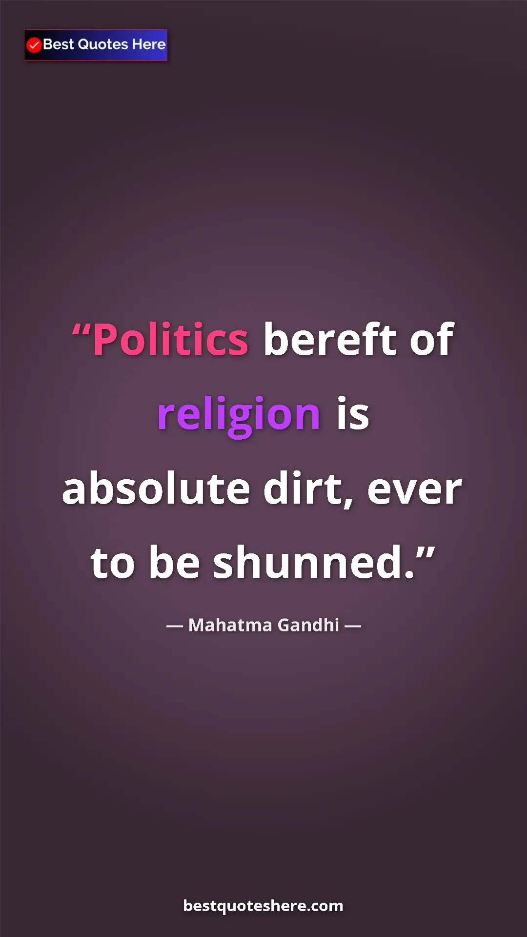 Pinterest quote poster by Mahatma Gandhi: "Politics bereft of religion is absolute dirt, ever to be..."