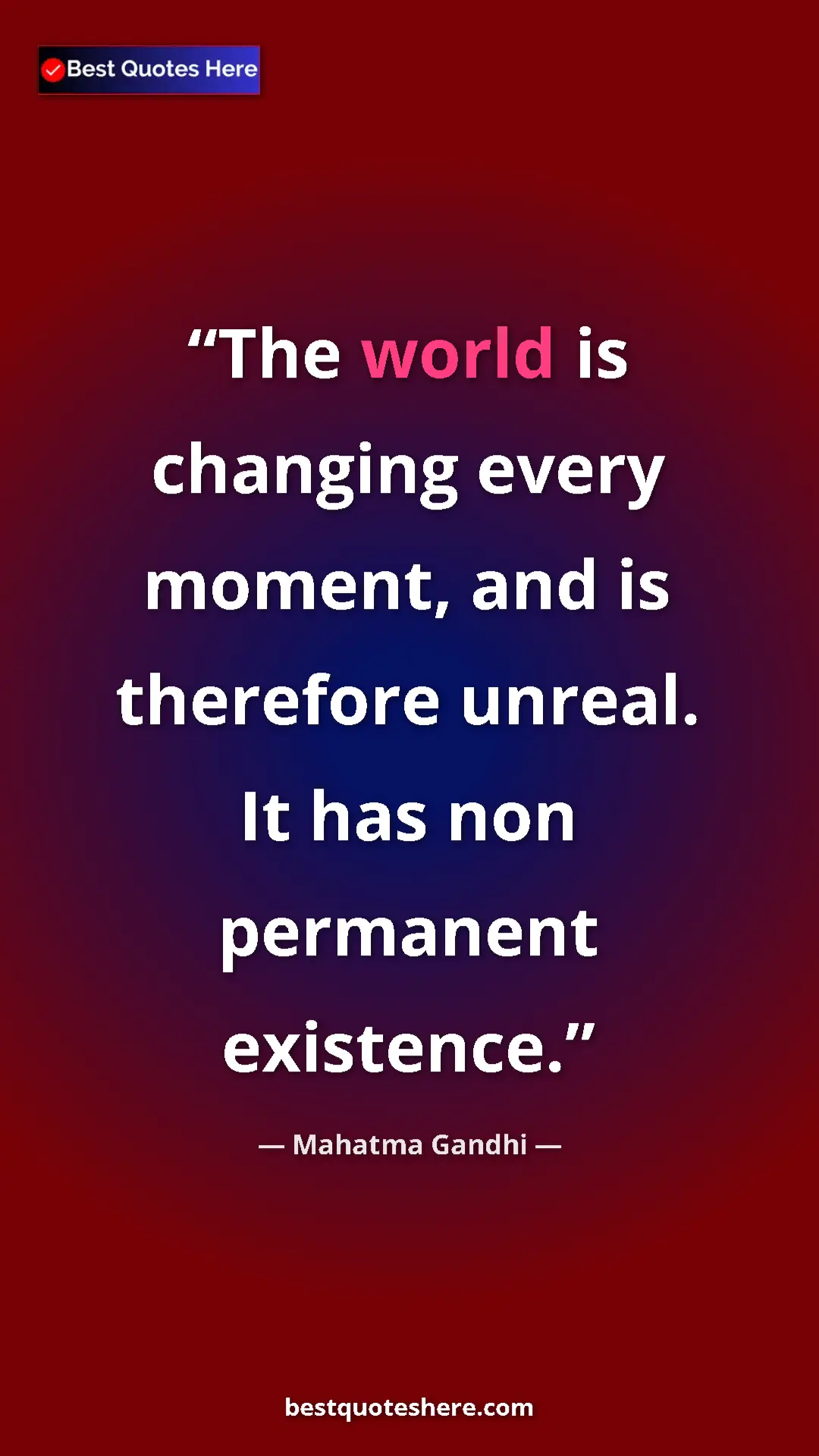 Pinterest quote poster by Mahatma Gandhi: "The world is changing every moment, and is therefore..."