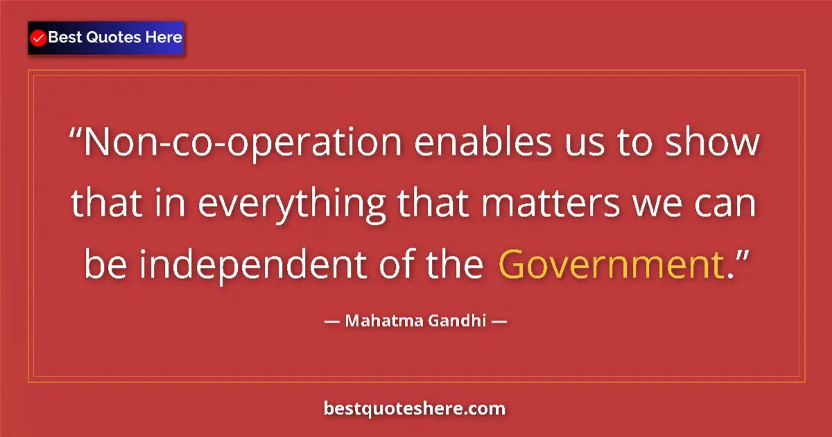 Quote by Mahatma Gandhi: Non-co-operation enables us to show that in everyt