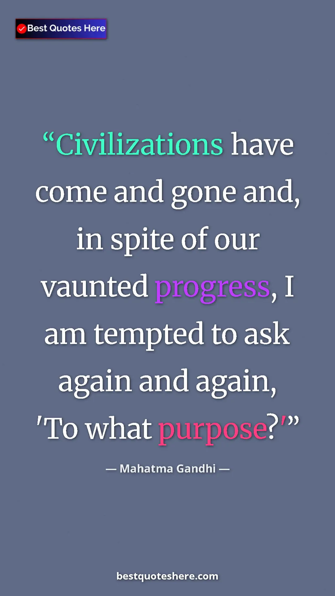 Pinterest quote poster by Mahatma Gandhi: "Civilizations have come and gone and, in spite of our..."