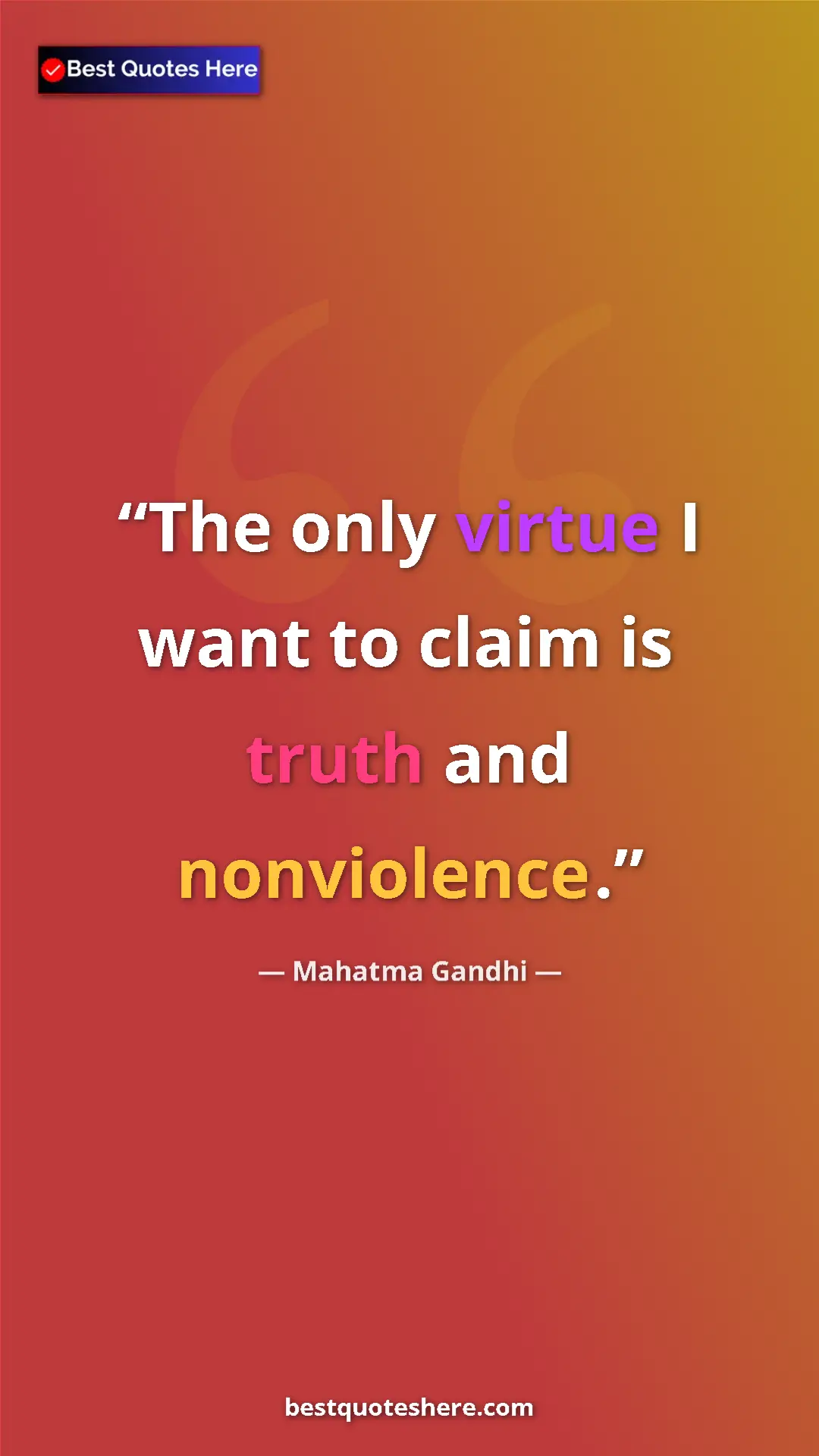 Pinterest quote poster by Mahatma Gandhi: "The only virtue I want to claim is truth and nonviolence."