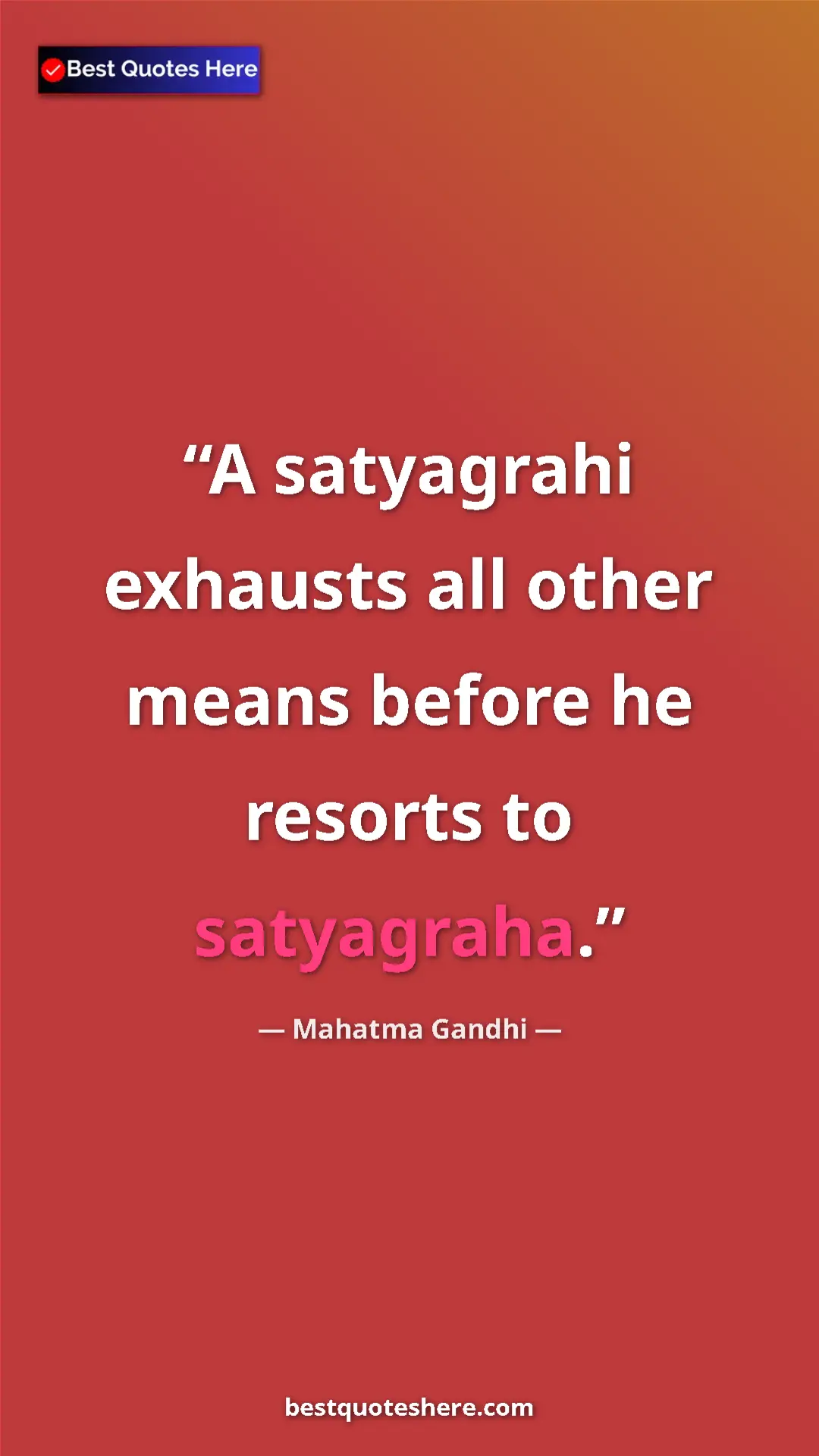 Pinterest quote poster by Mahatma Gandhi: "A satyagrahi exhausts all other means before he resorts to..."