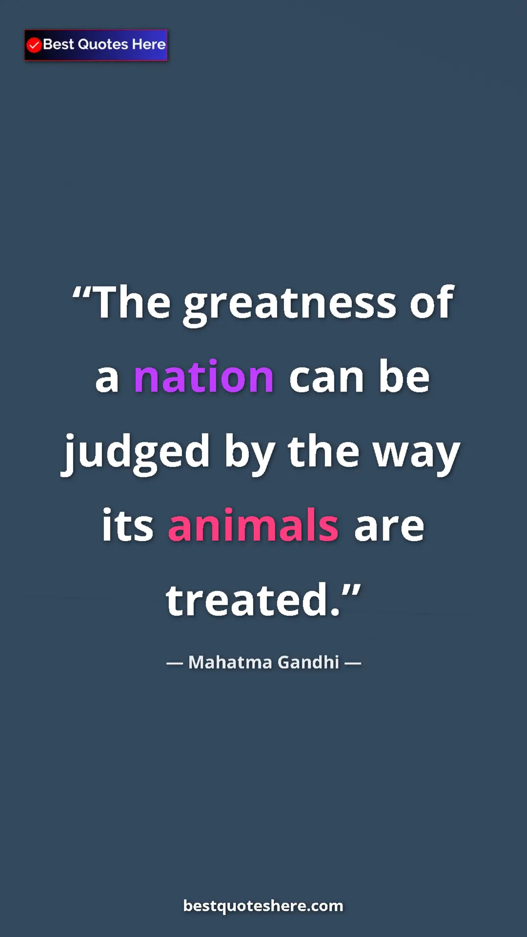 Mahatma Gandhi Quote Card: "The greatness of a nation can be judged by the way its..." Pinterest quote poster by Mahatma Gandhi: "The greatness of a nation can be judged by the way its..."