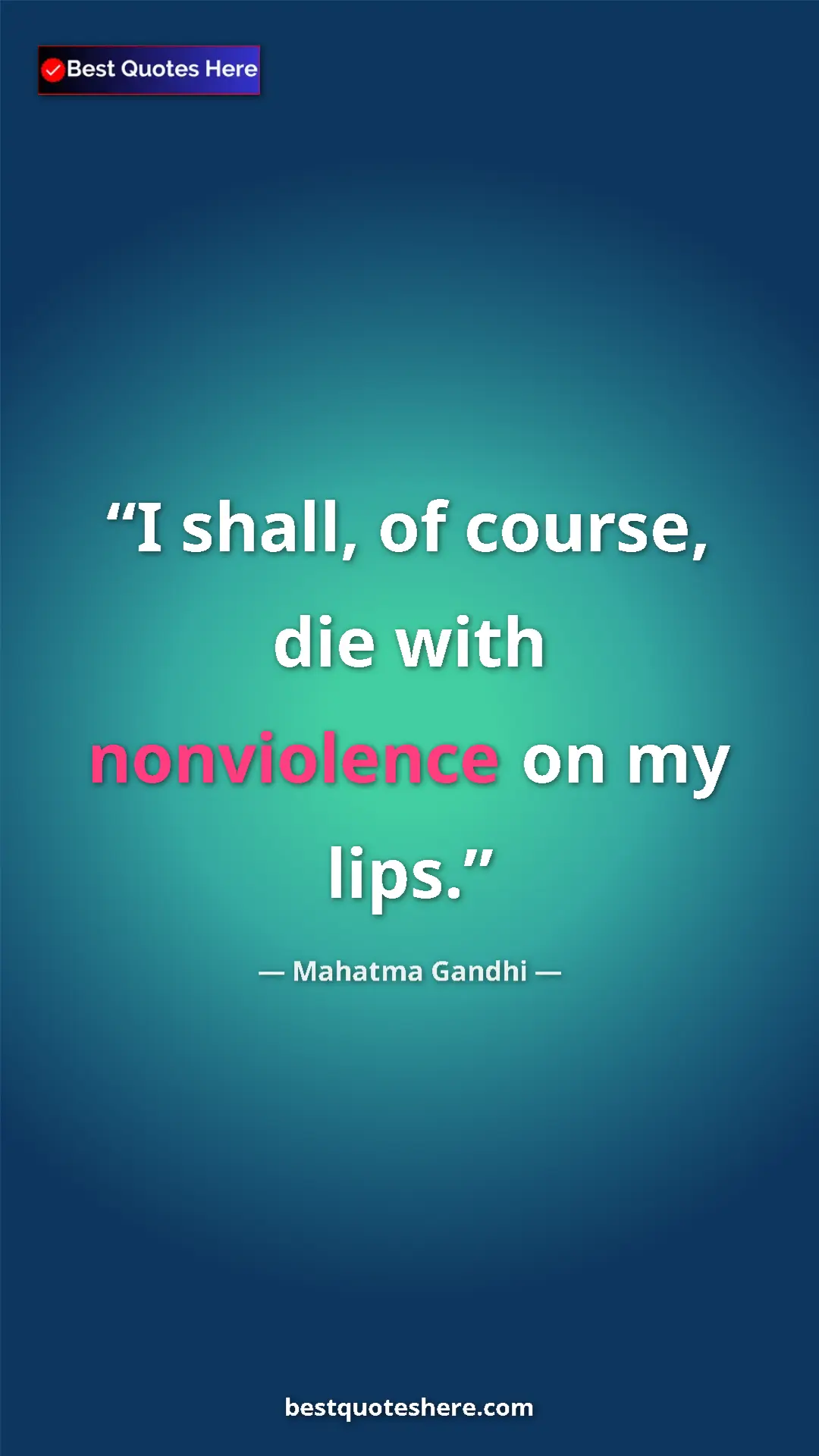 Pinterest quote poster by Mahatma Gandhi: "I shall, of course, die with nonviolence on my lips."