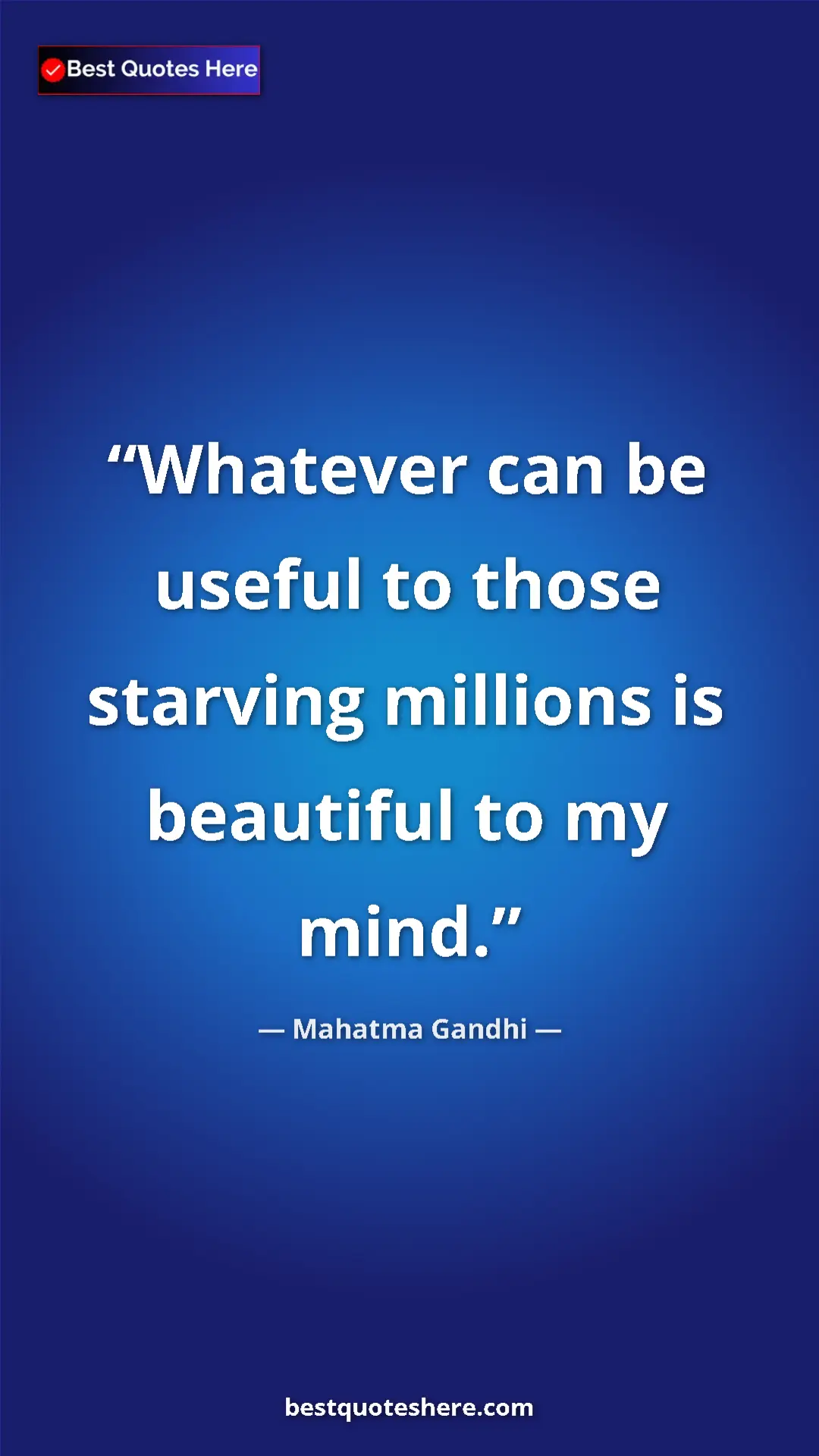Mahatma Gandhi Quote Card: "Whatever can be useful to those starving millions is beautif" Pinterest quote poster by Mahatma Gandhi: "Whatever can be useful to those starving millions is beautif"