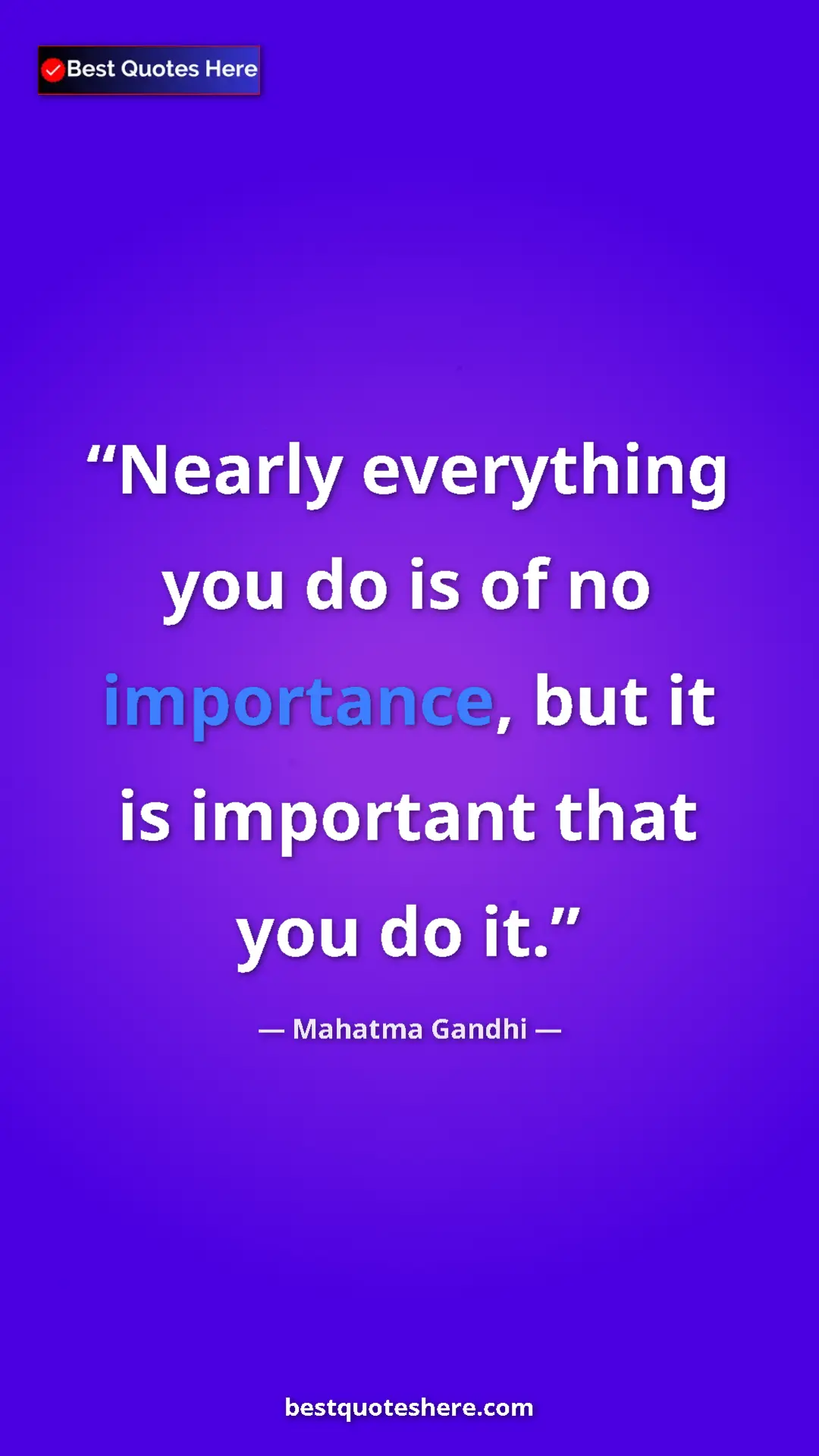 Pinterest quote poster by Mahatma Gandhi: "Nearly everything you do is of no importance, but it is..."