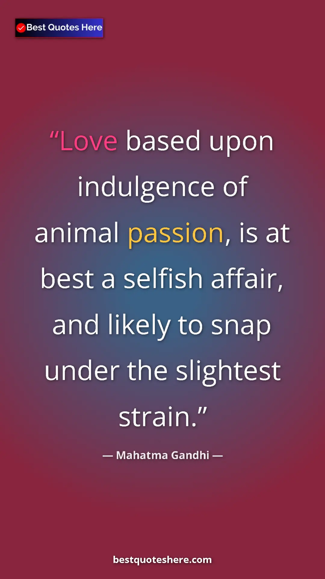 Pinterest quote poster by Mahatma Gandhi: "Love based upon indulgence of animal passion, is at best a..."