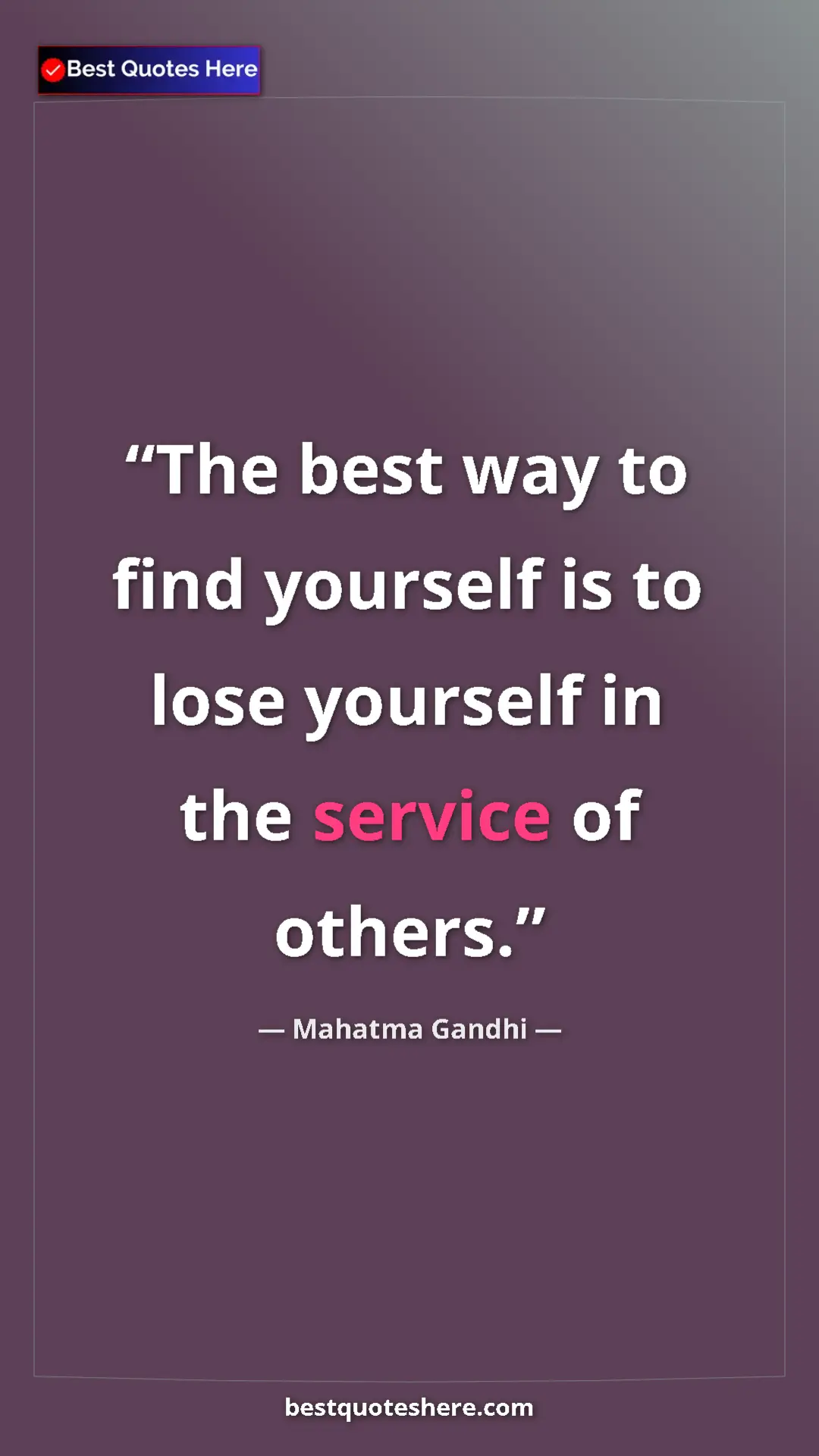 Pinterest quote poster by Mahatma Gandhi: "The best way to find yourself is to lose yourself in the..."