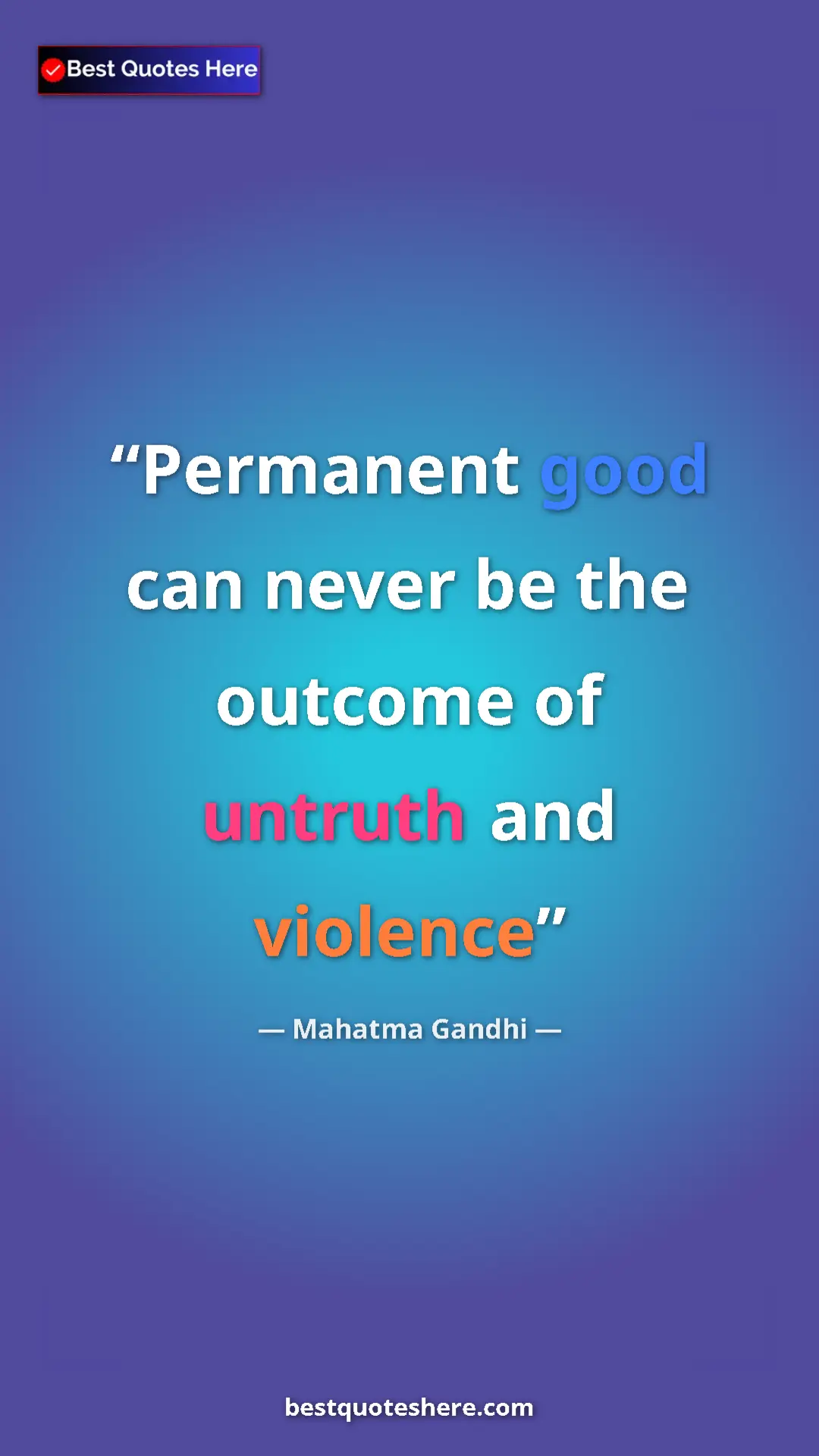 Pinterest quote poster by Mahatma Gandhi: "Permanent good can never be the outcome of untruth and..."