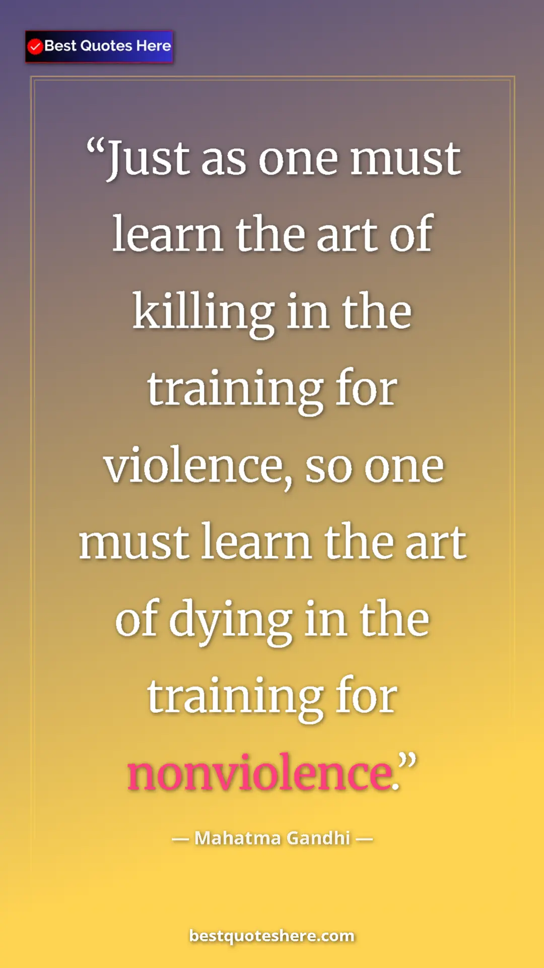 Pinterest quote poster by Mahatma Gandhi: "Just as one must learn the art of killing in the training..."