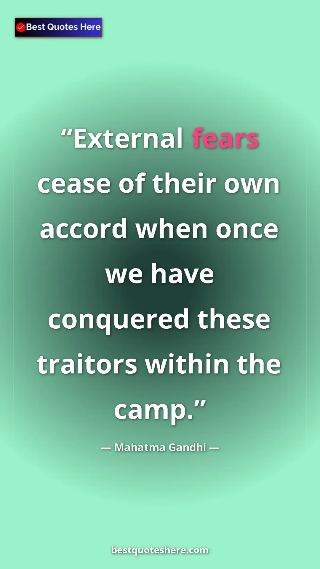 Pinterest quote poster by Mahatma Gandhi: "External fears cease of their own accord when once we have..."