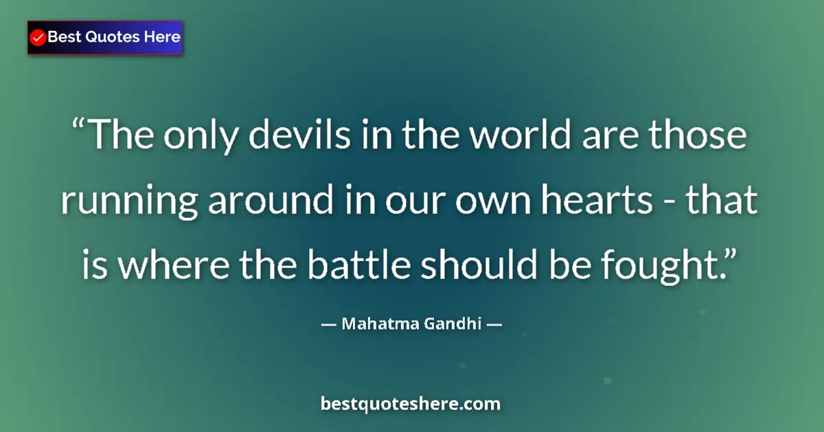 Quote by Mahatma Gandhi: The only devils in the world are those running aro