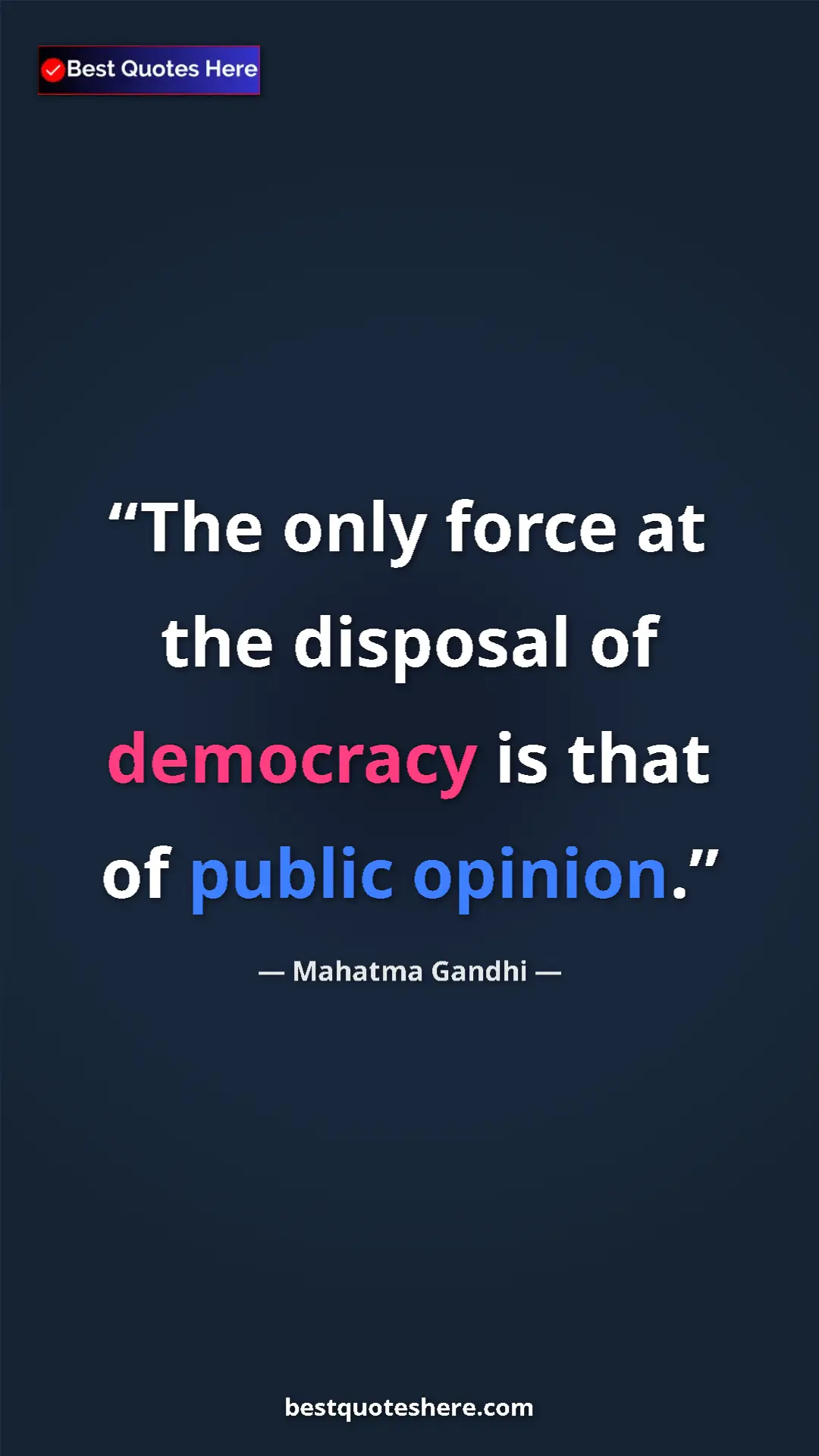 Mahatma Gandhi Quote Card: "The only force at the disposal of democracy is that of..." Pinterest quote poster by Mahatma Gandhi: "The only force at the disposal of democracy is that of..."