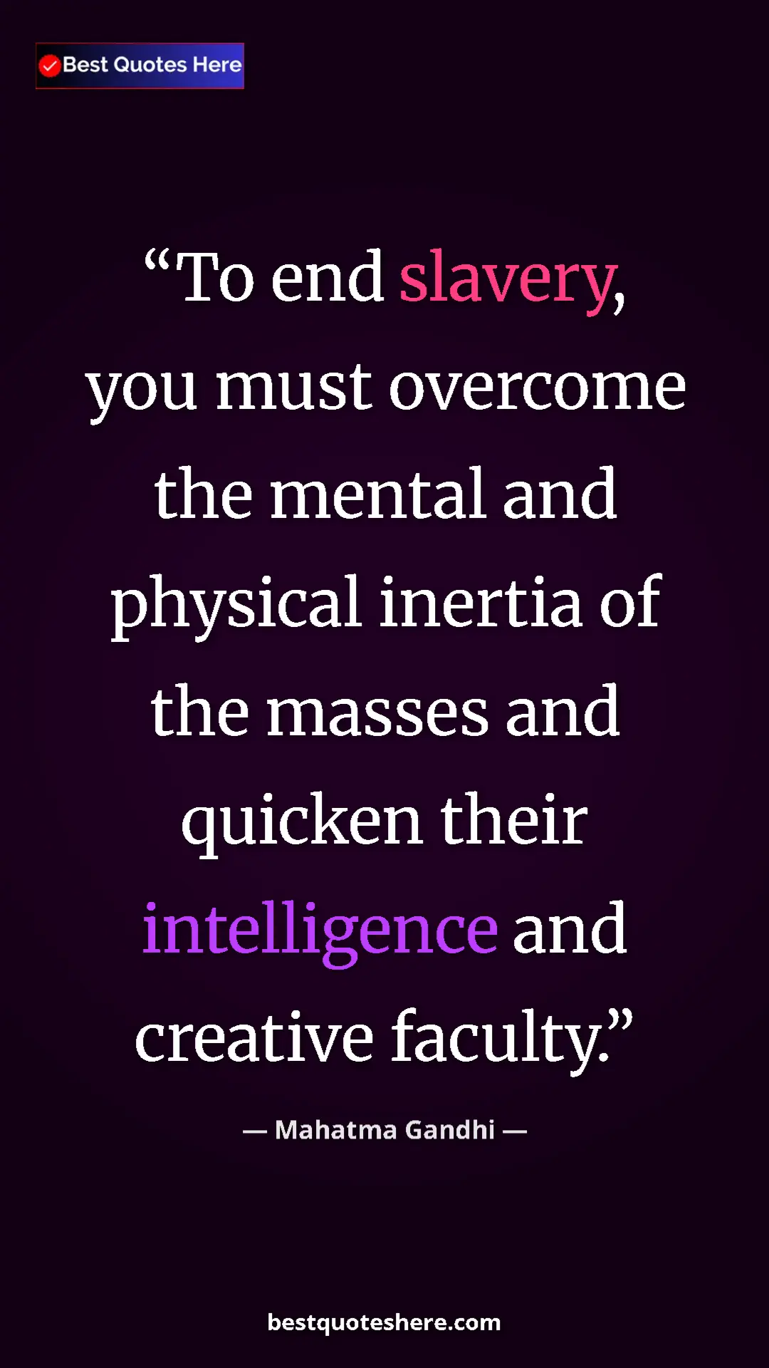 Pinterest quote poster by Mahatma Gandhi: "To end slavery, you must overcome the mental and physical..."